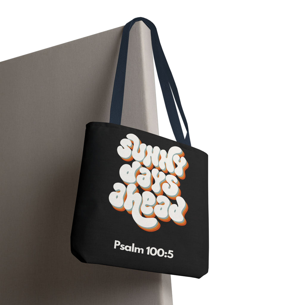 Sunny Days Ahead Tote Bag | Inspirational Tote for Everyday Use, Gift for Friends, Bible Verse Bag, Stylish Black Tote, Psalm 100:5