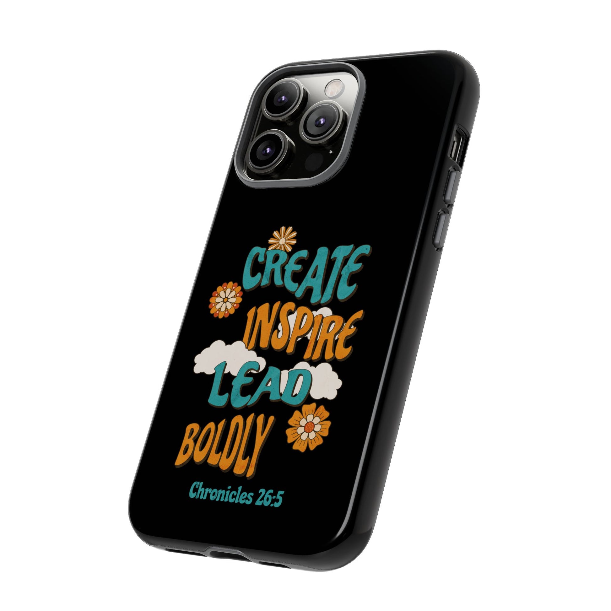 Bold Inspirational Phone Case, Create Inspire Lead Case, Gift for Creatives, Motivational Accessory, Flower Design, Custom Phone Cover