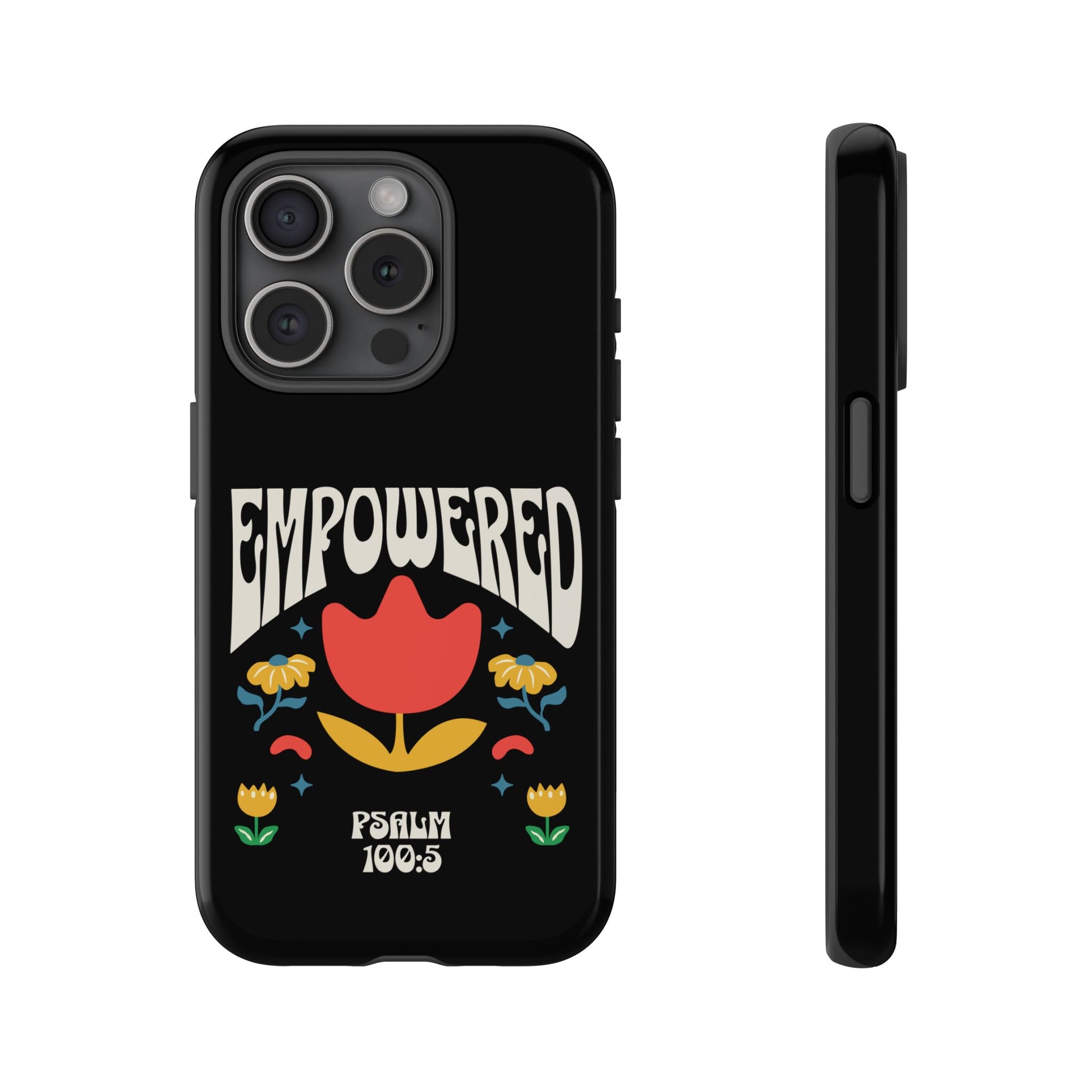Empowered Floral Phone Case, Inspirational Phone Case, Unique Gift for Her, Psalm 100:5, Tough Phone Cover, Empowering Accessory