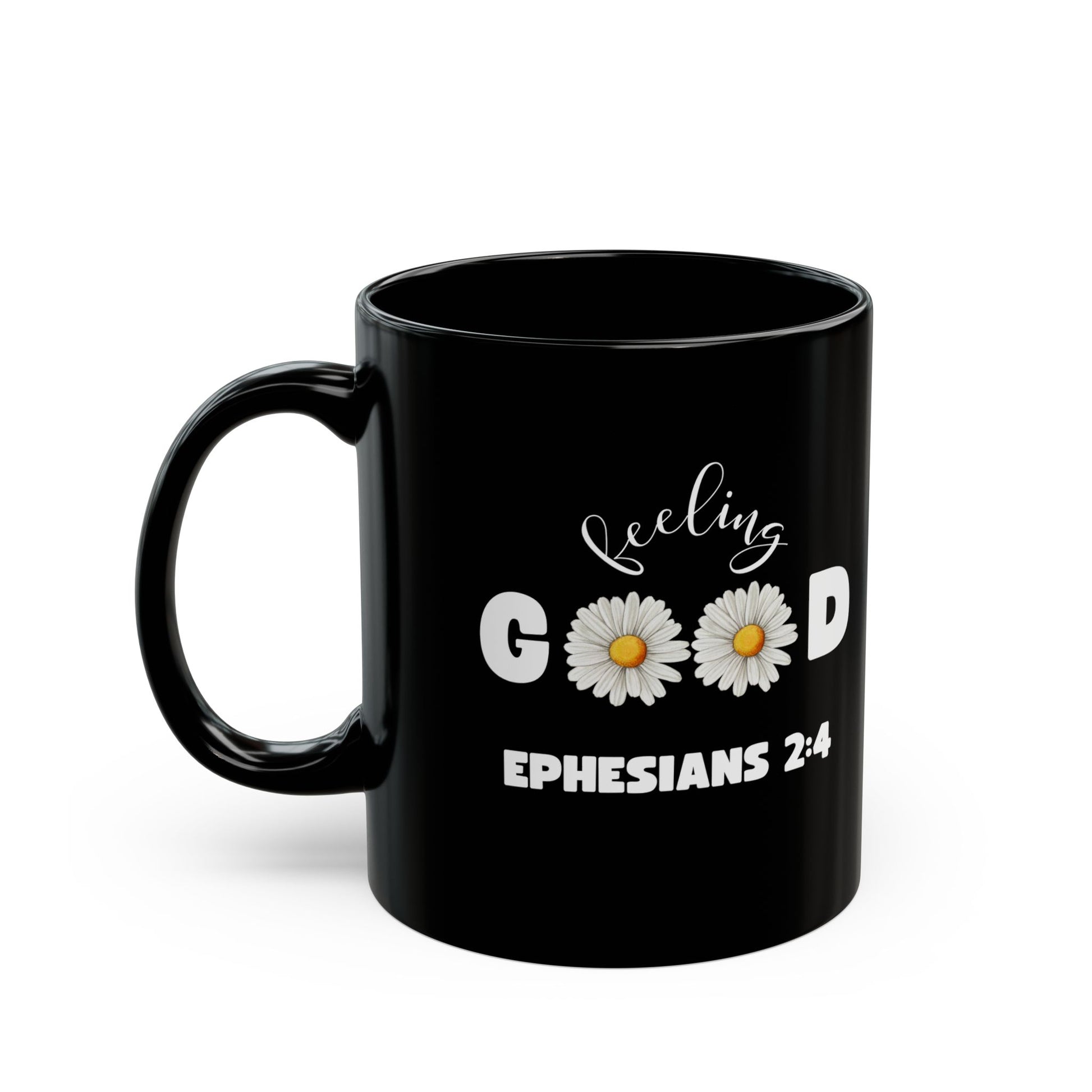 Feeling Good Ephesians 2:4 Mug – God’s Rich Mercy- Black Mug (11oz, 15oz)