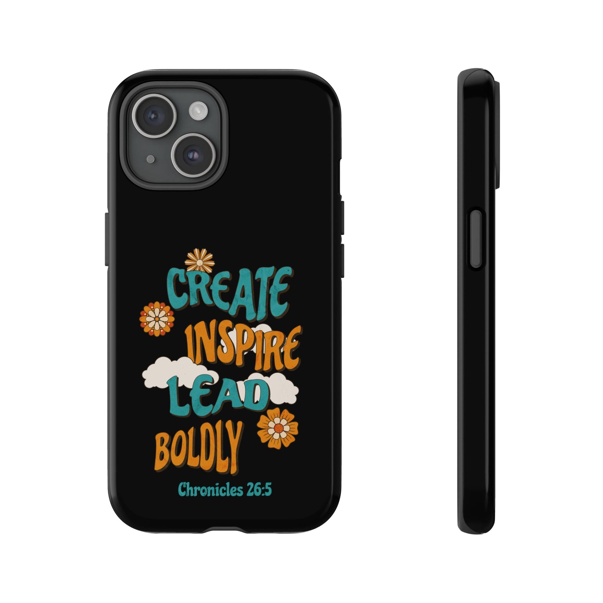 Bold Inspirational Phone Case, Create Inspire Lead Case, Gift for Creatives, Motivational Accessory, Flower Design, Custom Phone Cover