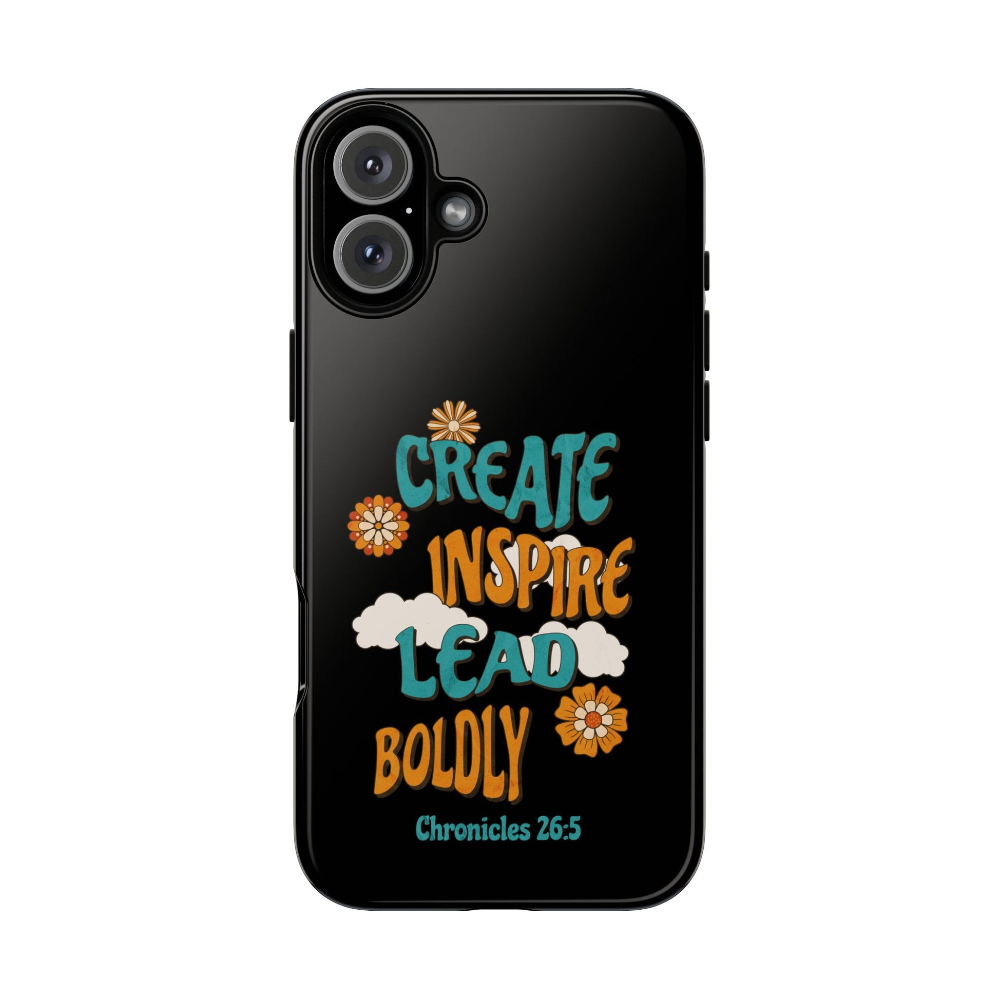 Bold Inspirational Phone Case, Create Inspire Lead Case, Gift for Creatives, Motivational Accessory, Flower Design, Custom Phone Cover