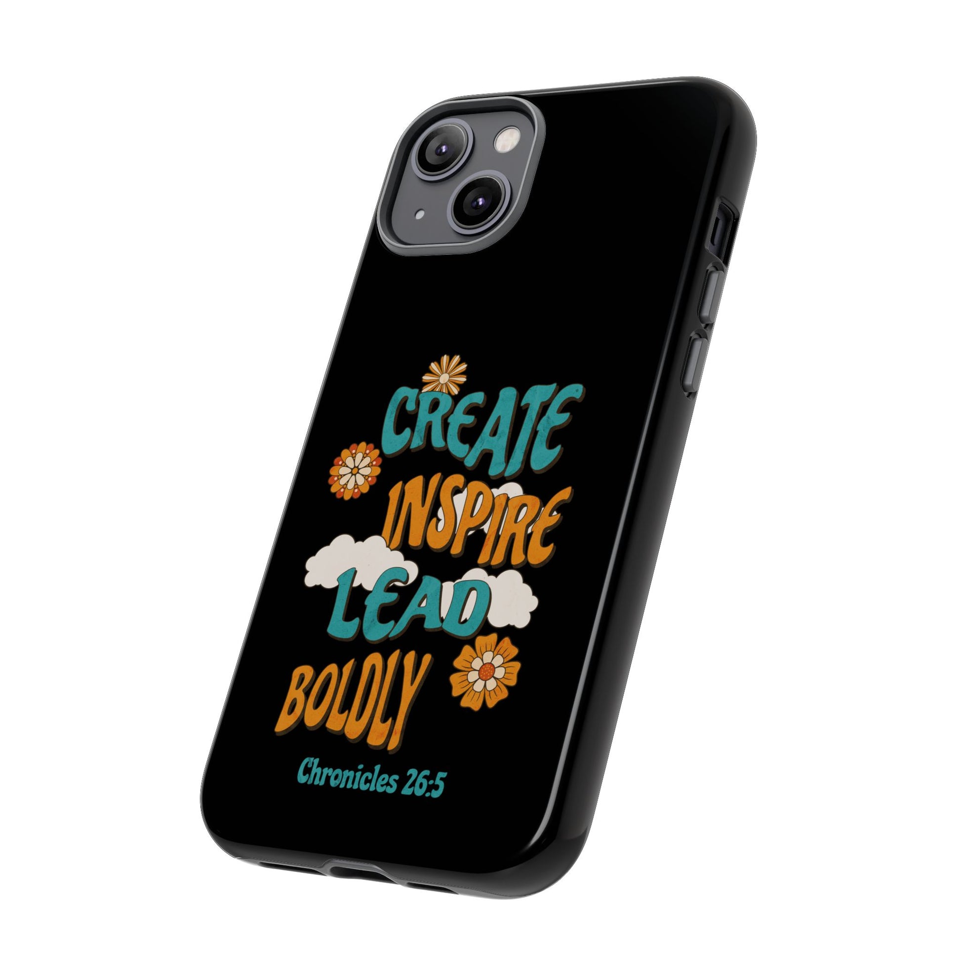 Bold Inspirational Phone Case, Create Inspire Lead Case, Gift for Creatives, Motivational Accessory, Flower Design, Custom Phone Cover