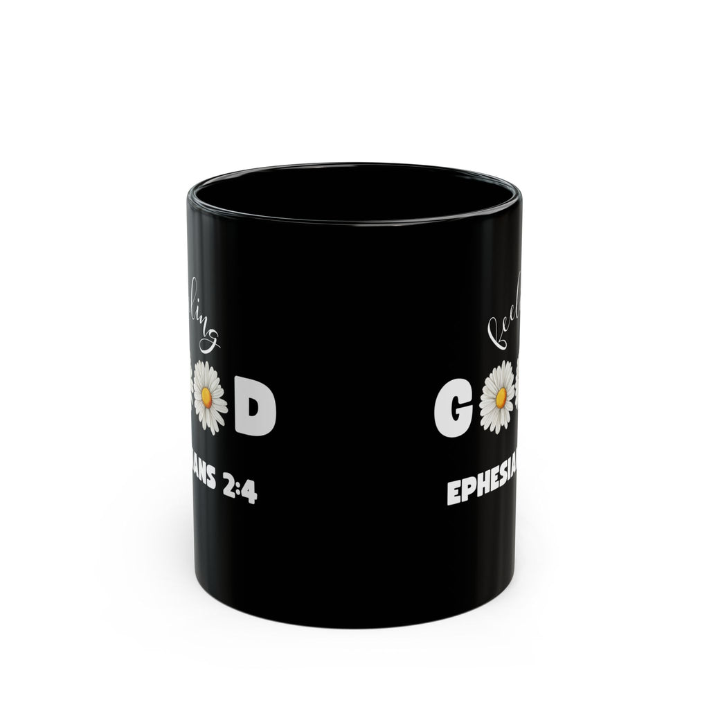 Feeling Good Ephesians 2:4 Mug – God’s Rich Mercy- Black Mug (11oz, 15oz)