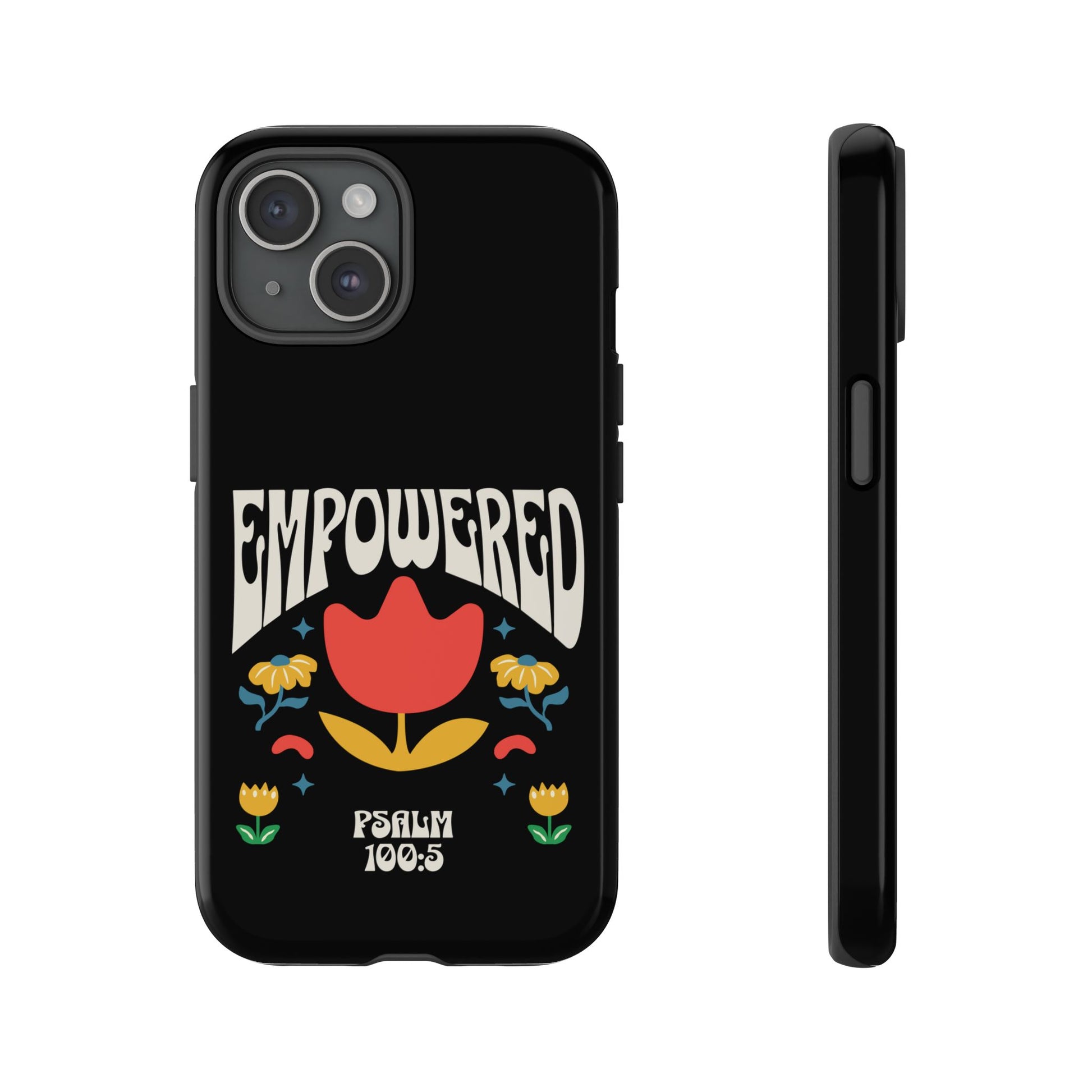 Empowered Floral Phone Case, Inspirational Phone Case, Unique Gift for Her, Psalm 100:5, Tough Phone Cover, Empowering Accessory
