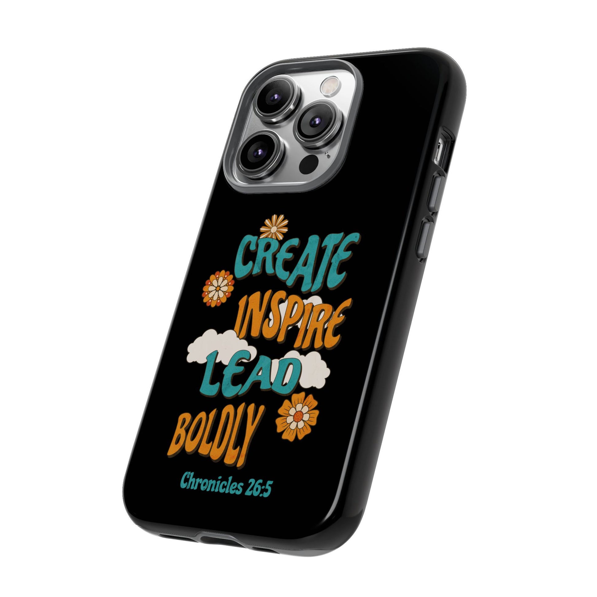 Bold Inspirational Phone Case, Create Inspire Lead Case, Gift for Creatives, Motivational Accessory, Flower Design, Custom Phone Cover