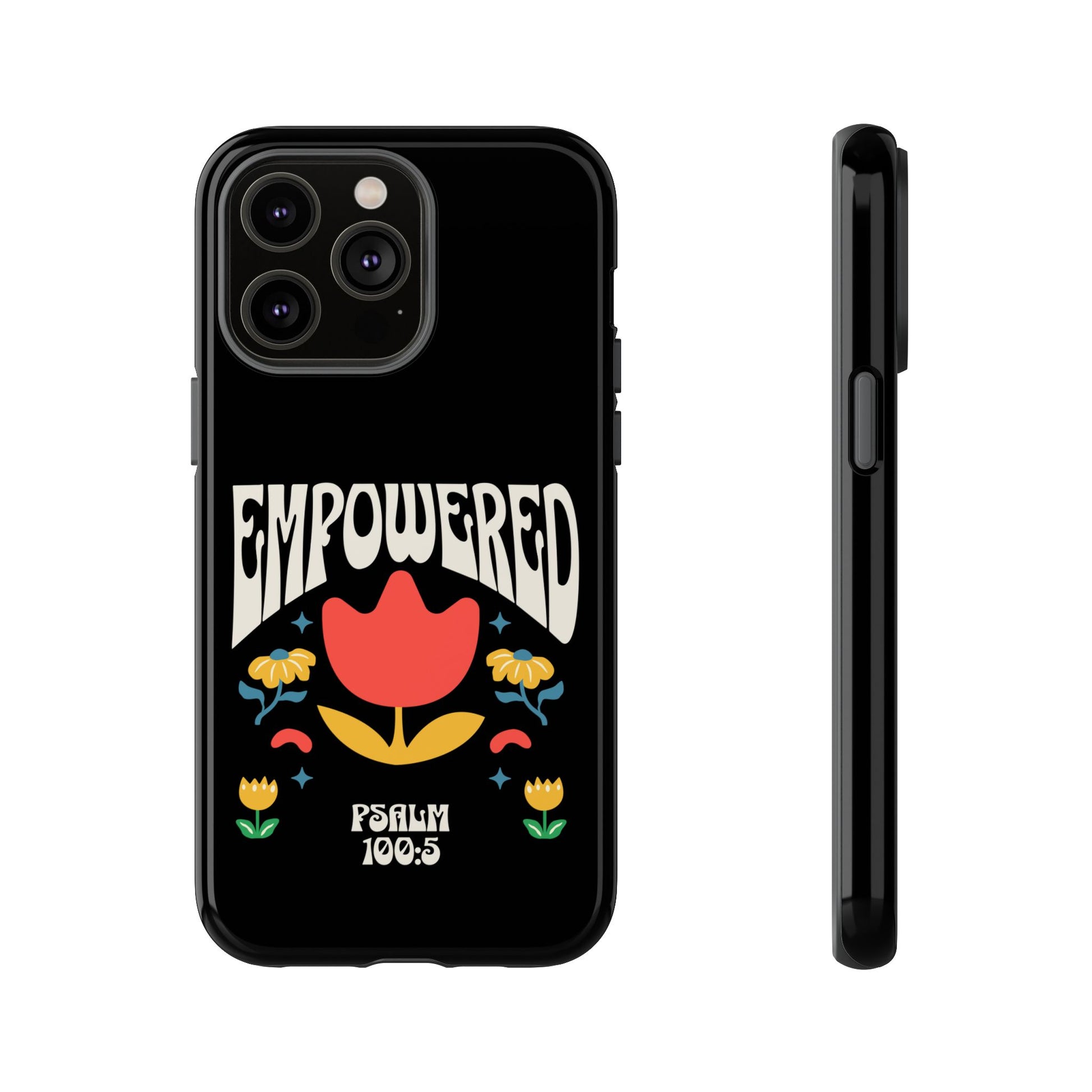Empowered Floral Phone Case, Inspirational Phone Case, Unique Gift for Her, Psalm 100:5, Tough Phone Cover, Empowering Accessory