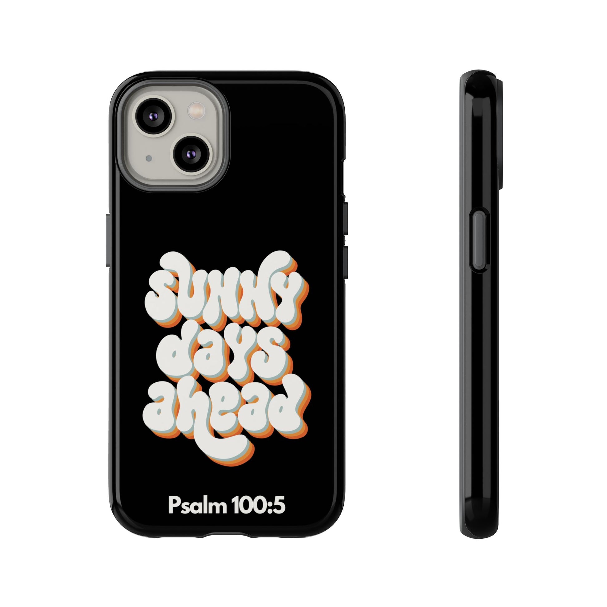 Sunny Days Ahead Phone Case - Inspirational iPhone Cover, Tough Protective Case for Everyday Use, Bible Verse Gift, Motivational Art