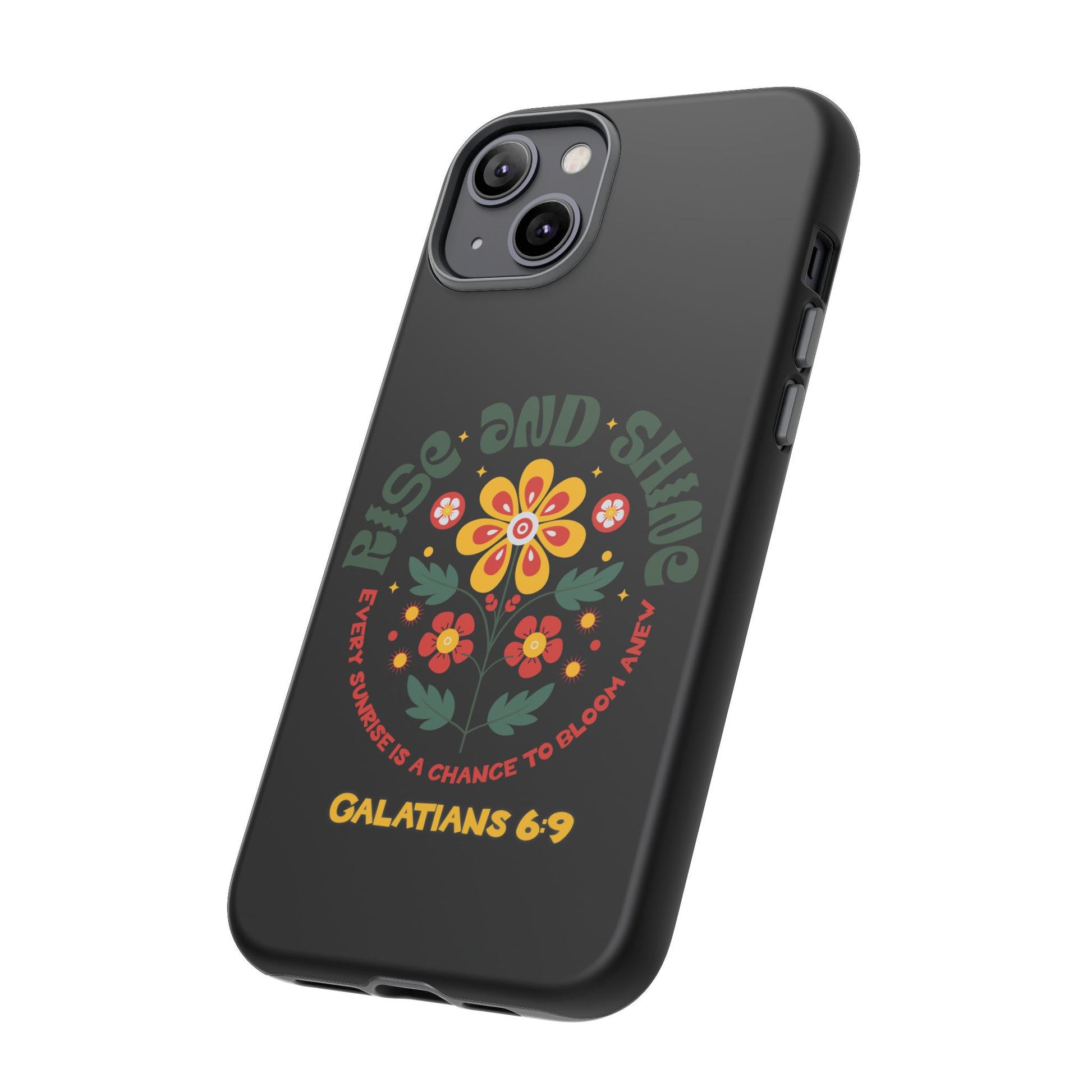 Floral "Rise and Shine" Galatians 6:9 Phone Case – Motivational Christian Gift