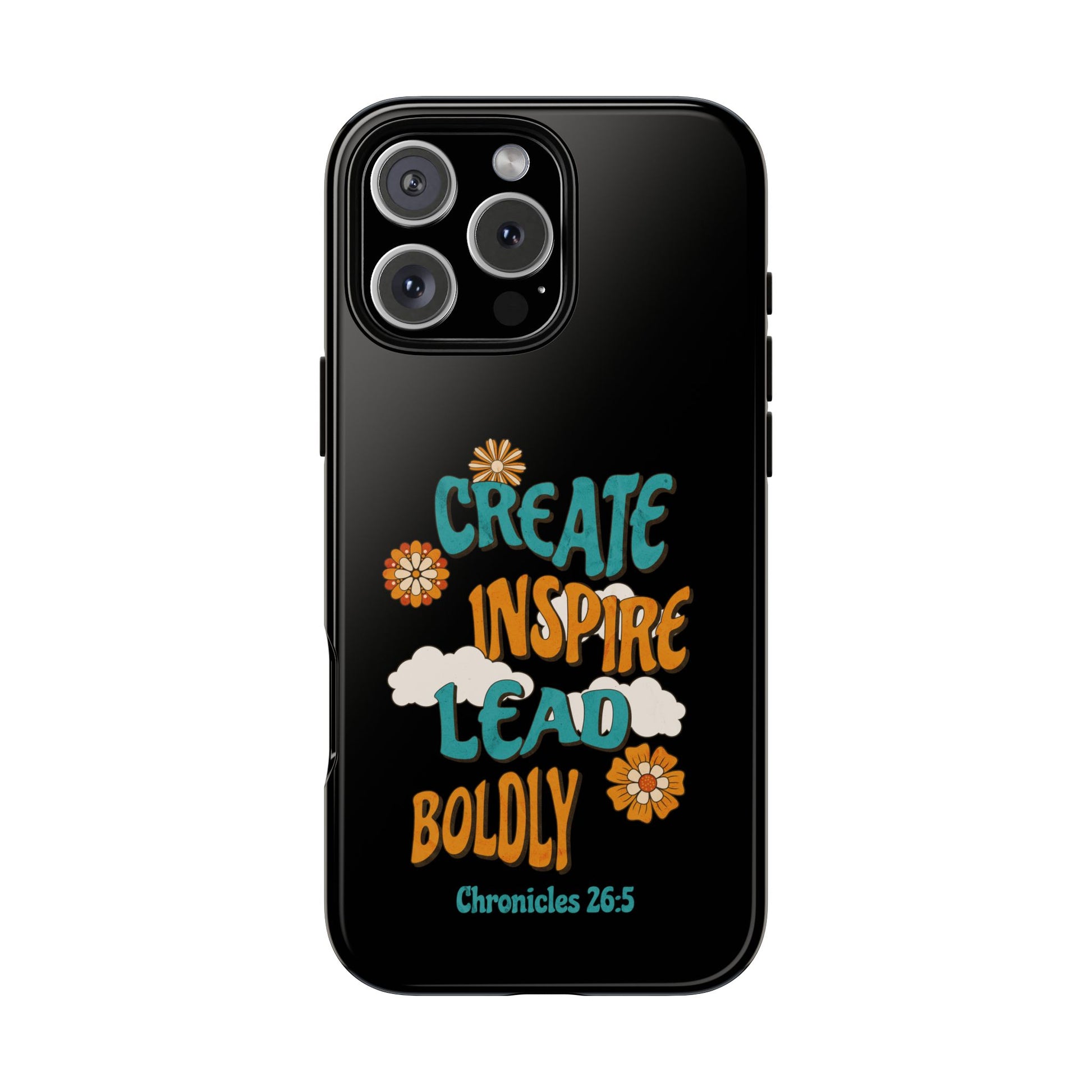 Bold Inspirational Phone Case, Create Inspire Lead Case, Gift for Creatives, Motivational Accessory, Flower Design, Custom Phone Cover