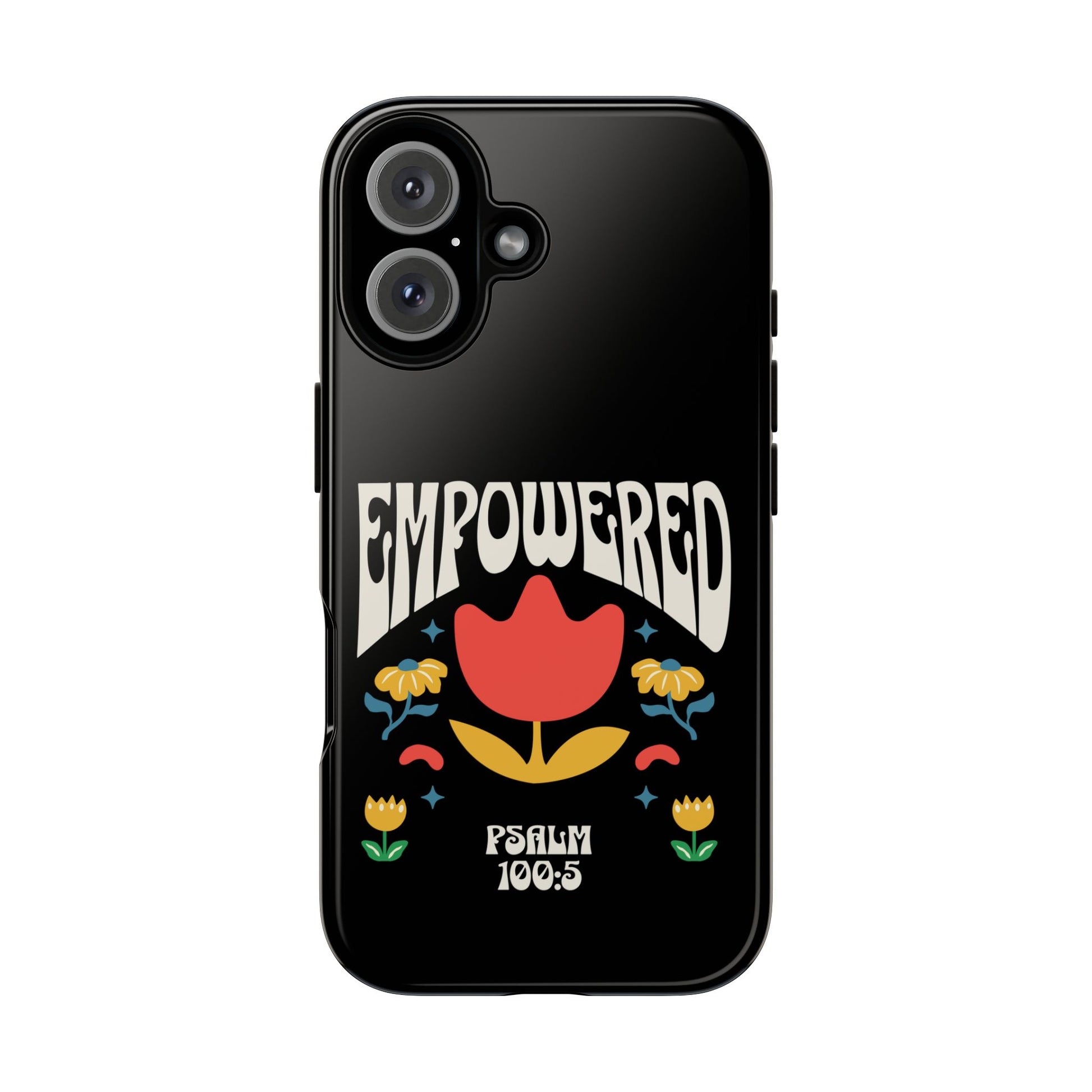 Empowered Floral Phone Case, Inspirational Phone Case, Unique Gift for Her, Psalm 100:5, Tough Phone Cover, Empowering Accessory