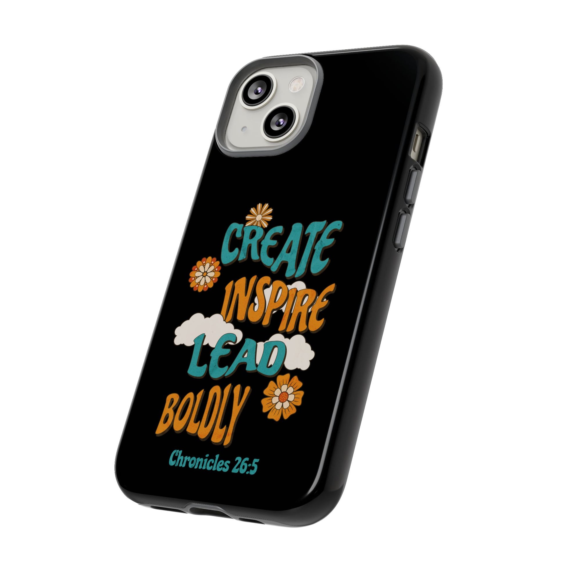 Bold Inspirational Phone Case, Create Inspire Lead Case, Gift for Creatives, Motivational Accessory, Flower Design, Custom Phone Cover