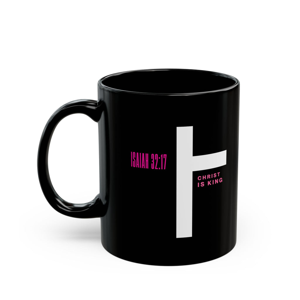 Black Mug (11oz, 15oz) - Christ Is King Isaiah 32:17 Mug – Peace Through Righteousness