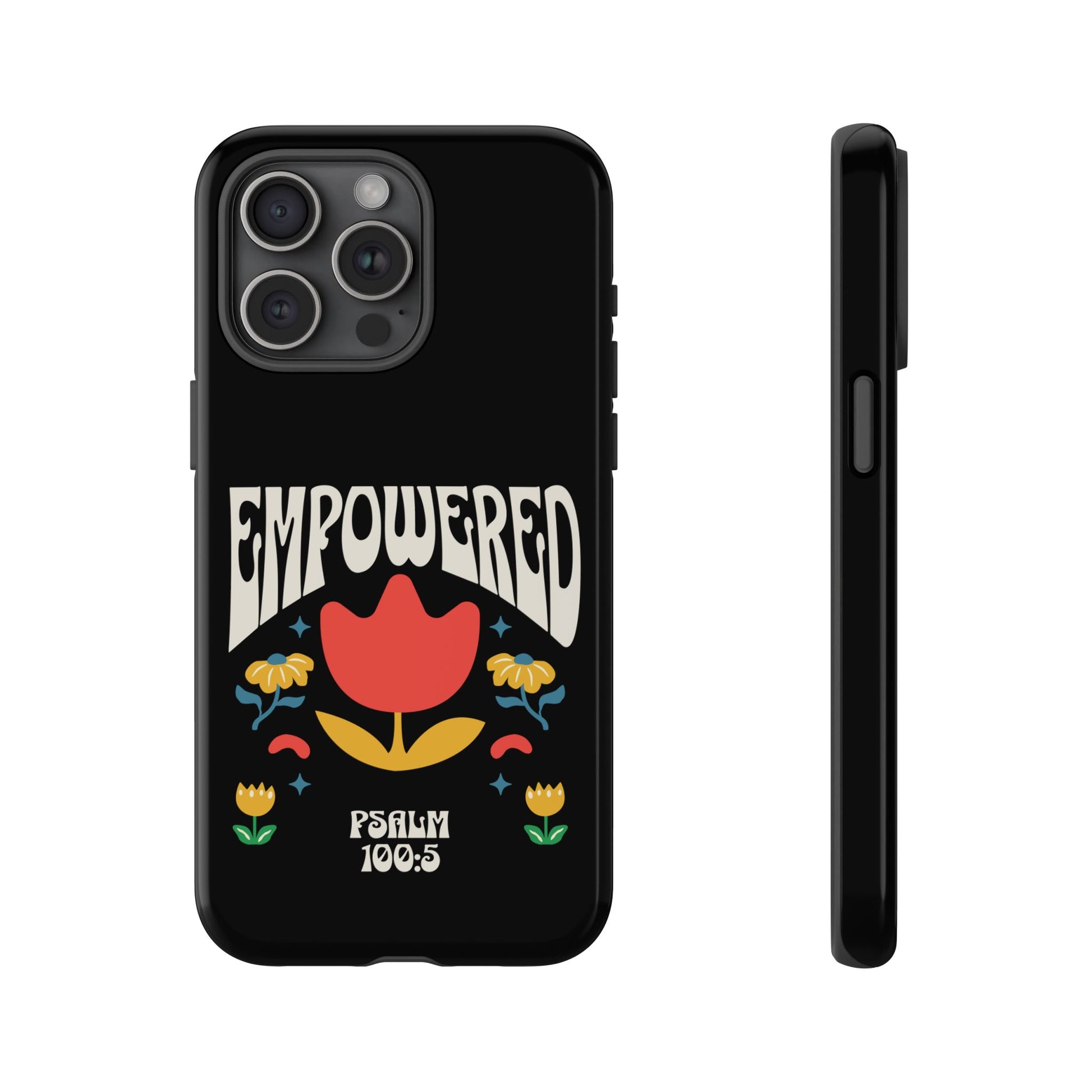 Empowered Floral Phone Case, Inspirational Phone Case, Unique Gift for Her, Psalm 100:5, Tough Phone Cover, Empowering Accessory