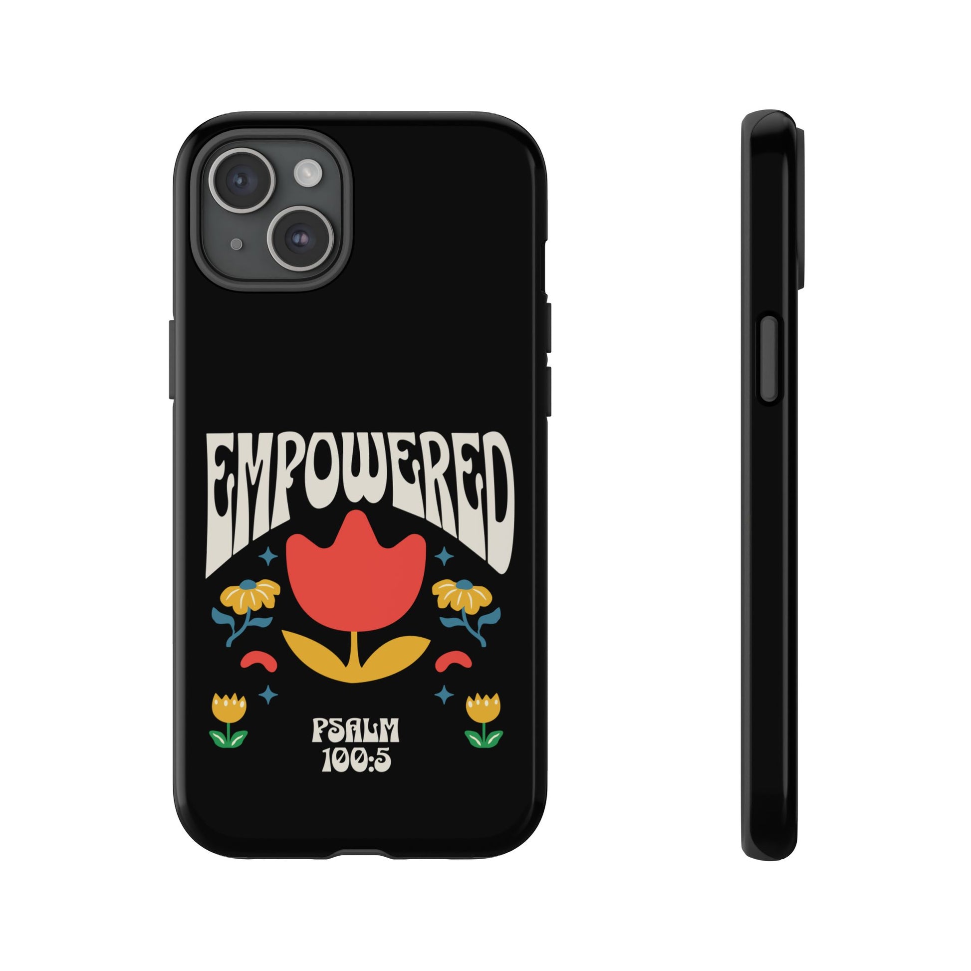 Empowered Floral Phone Case, Inspirational Phone Case, Unique Gift for Her, Psalm 100:5, Tough Phone Cover, Empowering Accessory