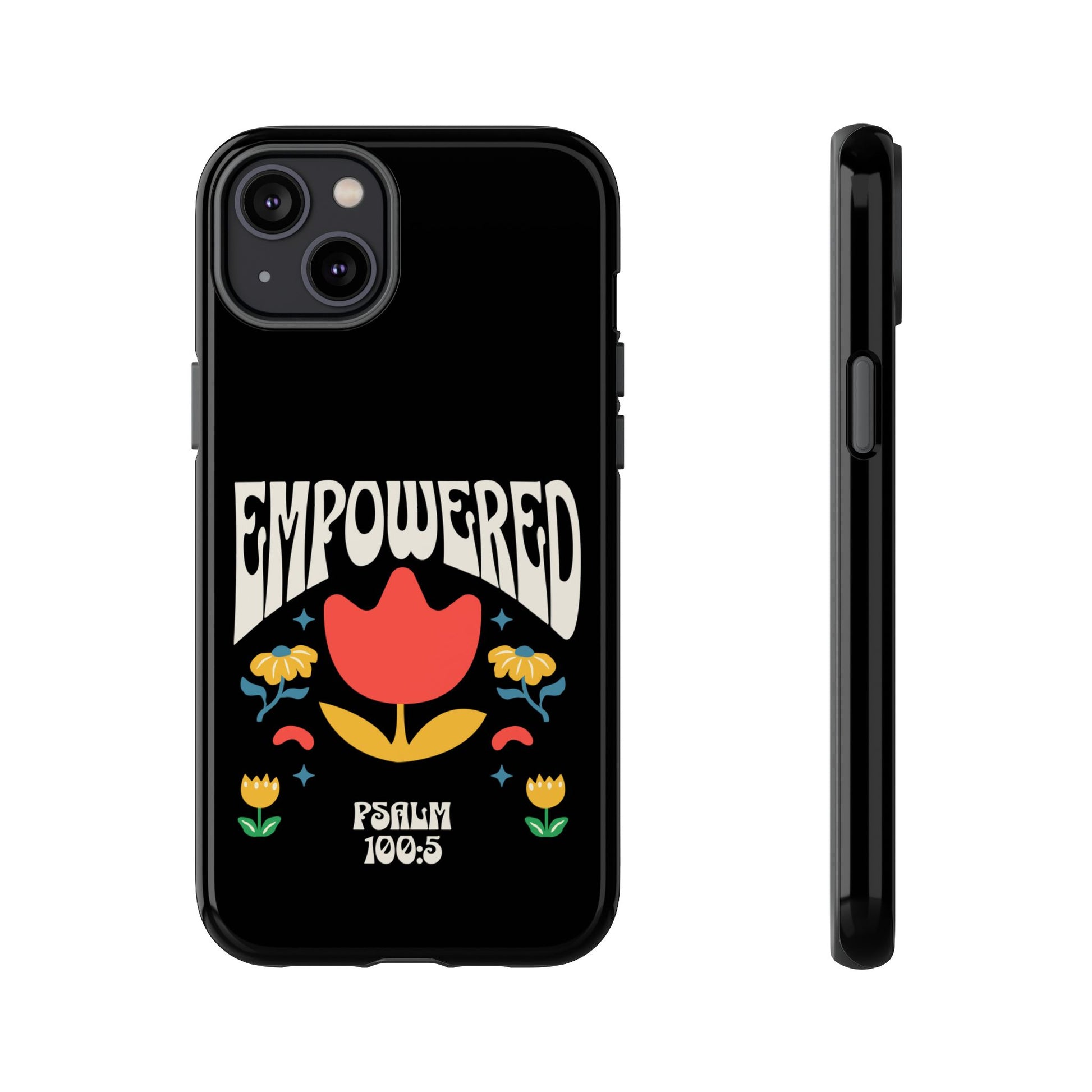 Empowered Floral Phone Case, Inspirational Phone Case, Unique Gift for Her, Psalm 100:5, Tough Phone Cover, Empowering Accessory