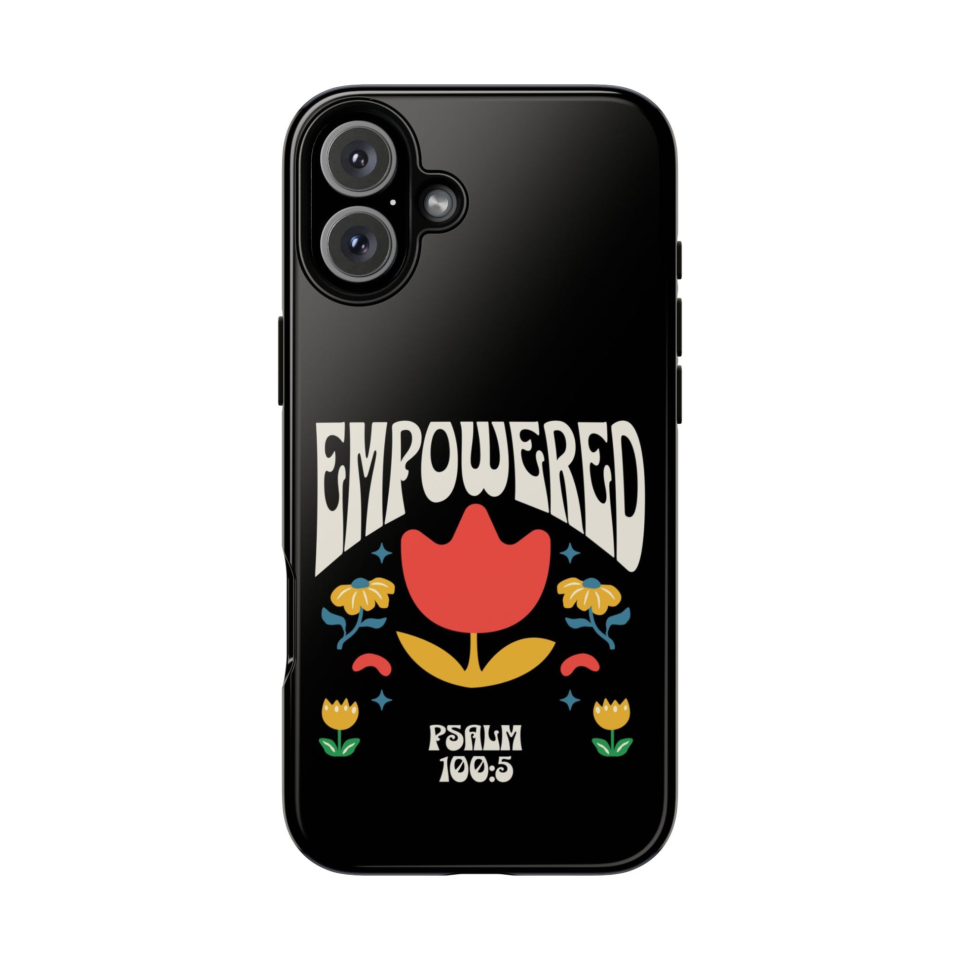 Empowered Floral Phone Case, Inspirational Phone Case, Unique Gift for Her, Psalm 100:5, Tough Phone Cover, Empowering Accessory