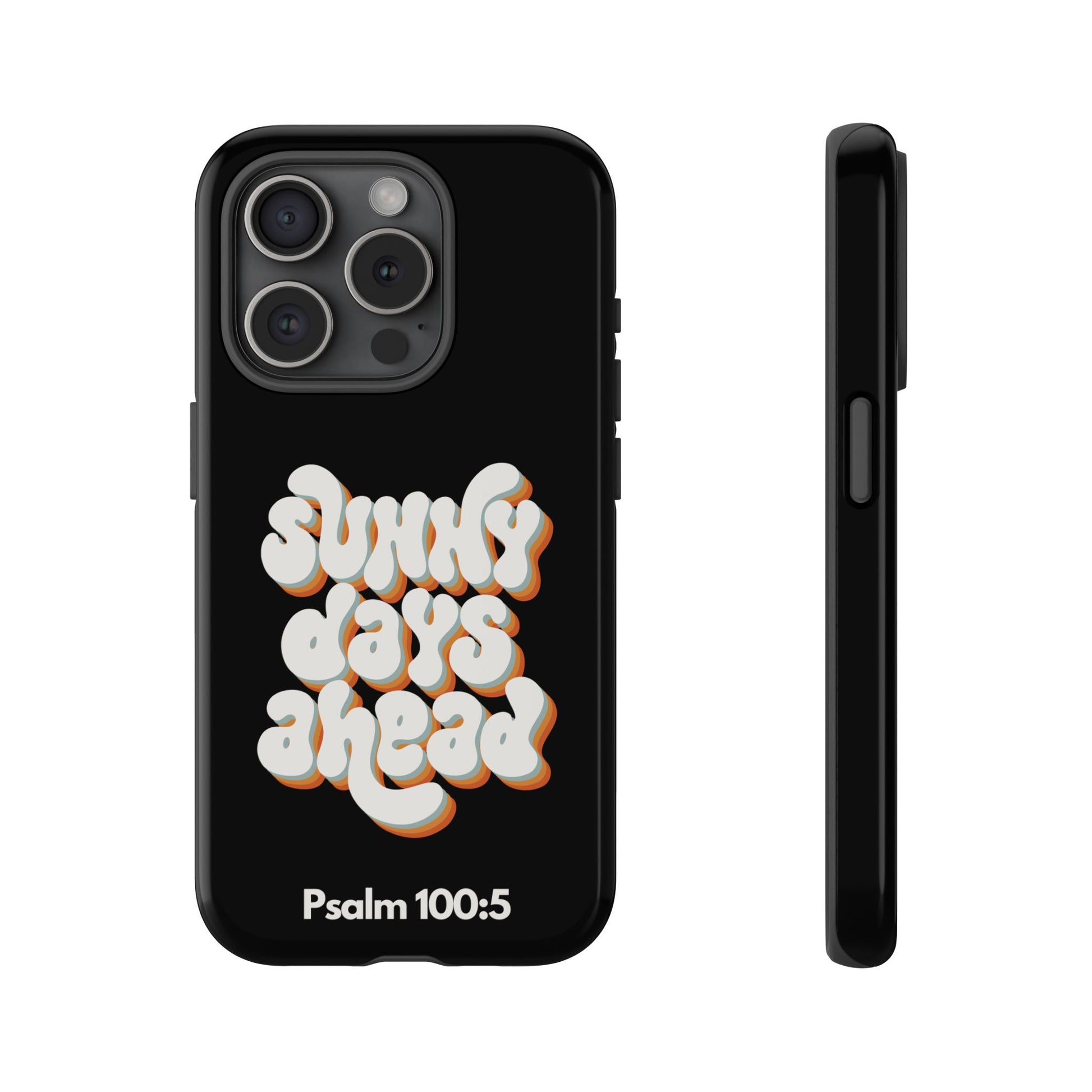 Sunny Days Ahead Phone Case - Inspirational iPhone Cover, Tough Protective Case for Everyday Use, Bible Verse Gift, Motivational Art