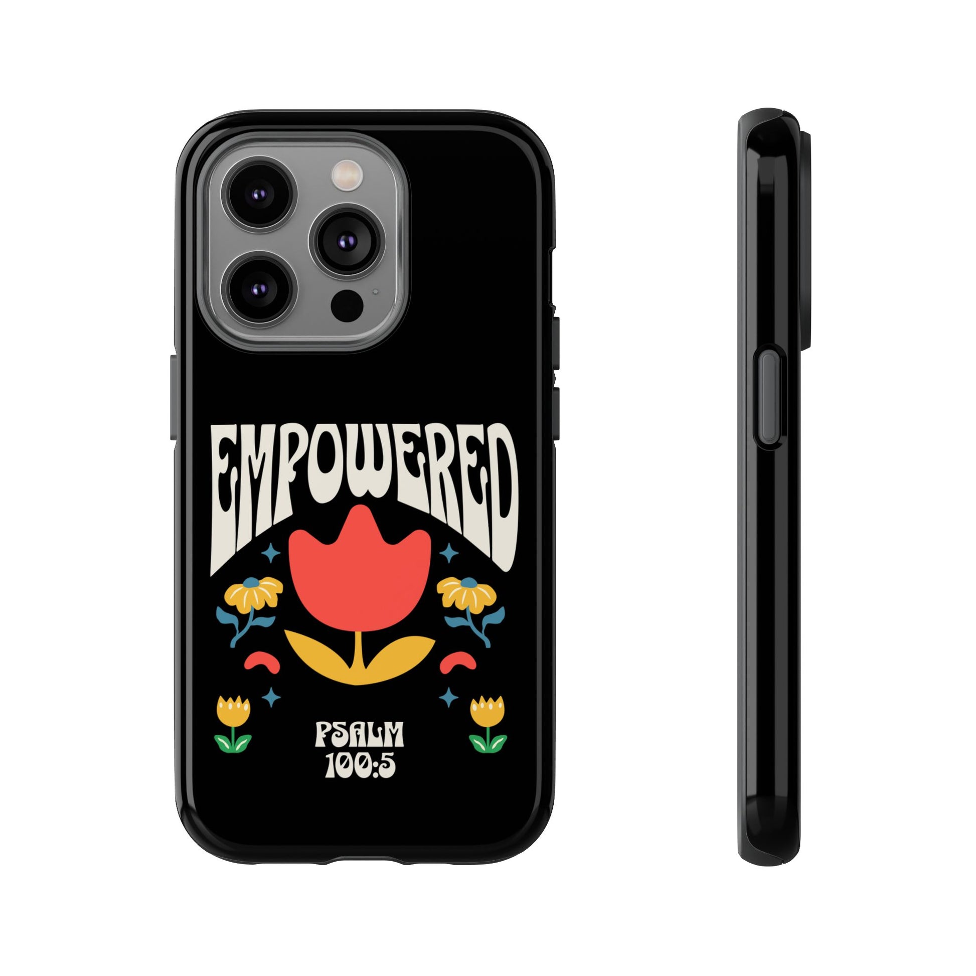 Empowered Floral Phone Case, Inspirational Phone Case, Unique Gift for Her, Psalm 100:5, Tough Phone Cover, Empowering Accessory