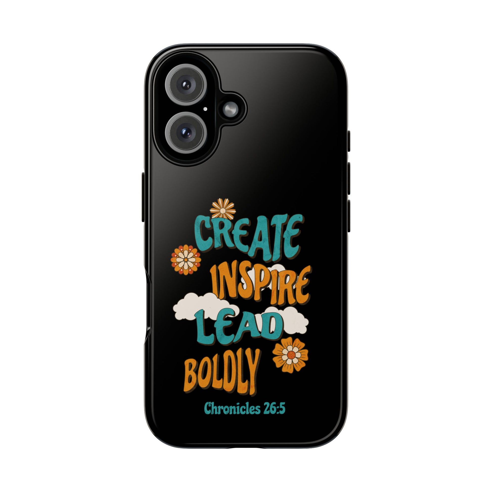 Bold Inspirational Phone Case, Create Inspire Lead Case, Gift for Creatives, Motivational Accessory, Flower Design, Custom Phone Cover