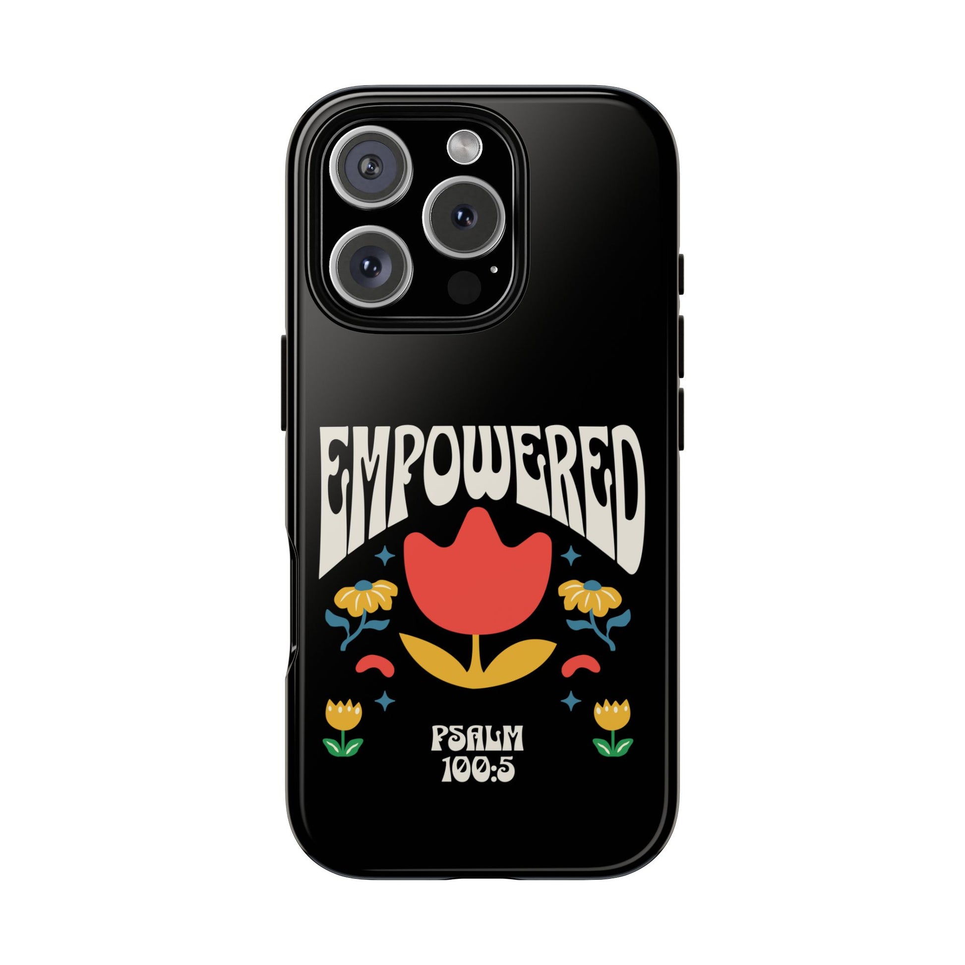 Empowered Floral Phone Case, Inspirational Phone Case, Unique Gift for Her, Psalm 100:5, Tough Phone Cover, Empowering Accessory
