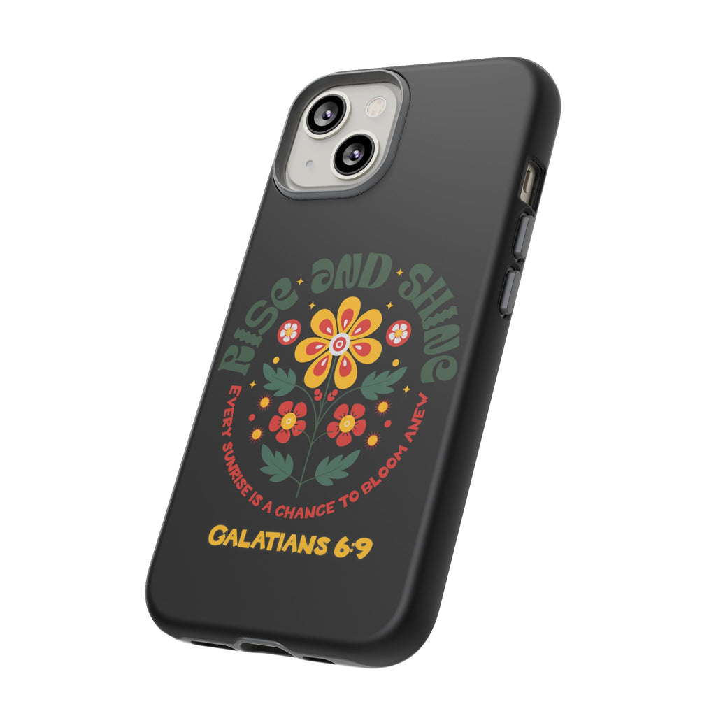Floral "Rise and Shine" Galatians 6:9 Phone Case – Motivational Christian Gift