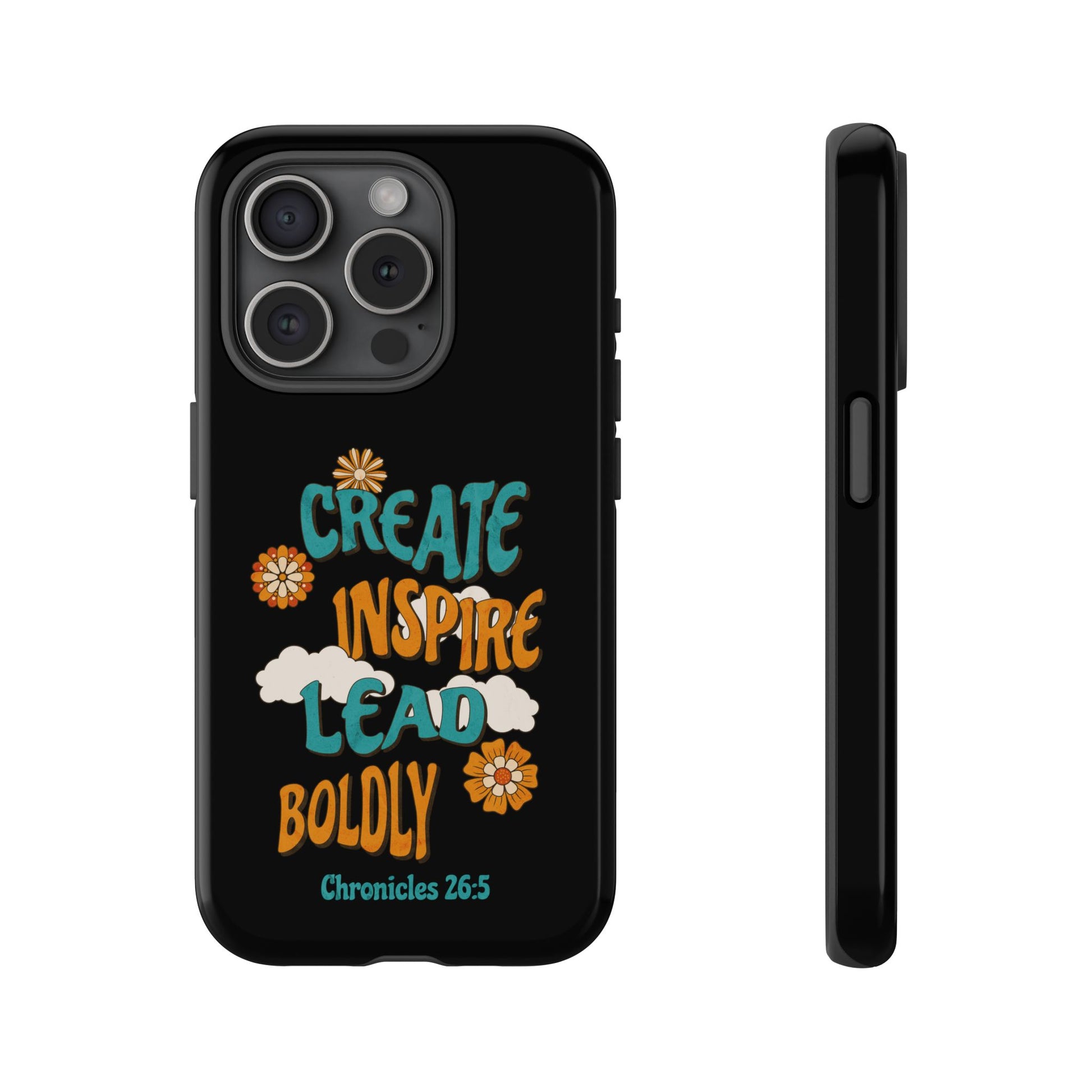 Bold Inspirational Phone Case, Create Inspire Lead Case, Gift for Creatives, Motivational Accessory, Flower Design, Custom Phone Cover