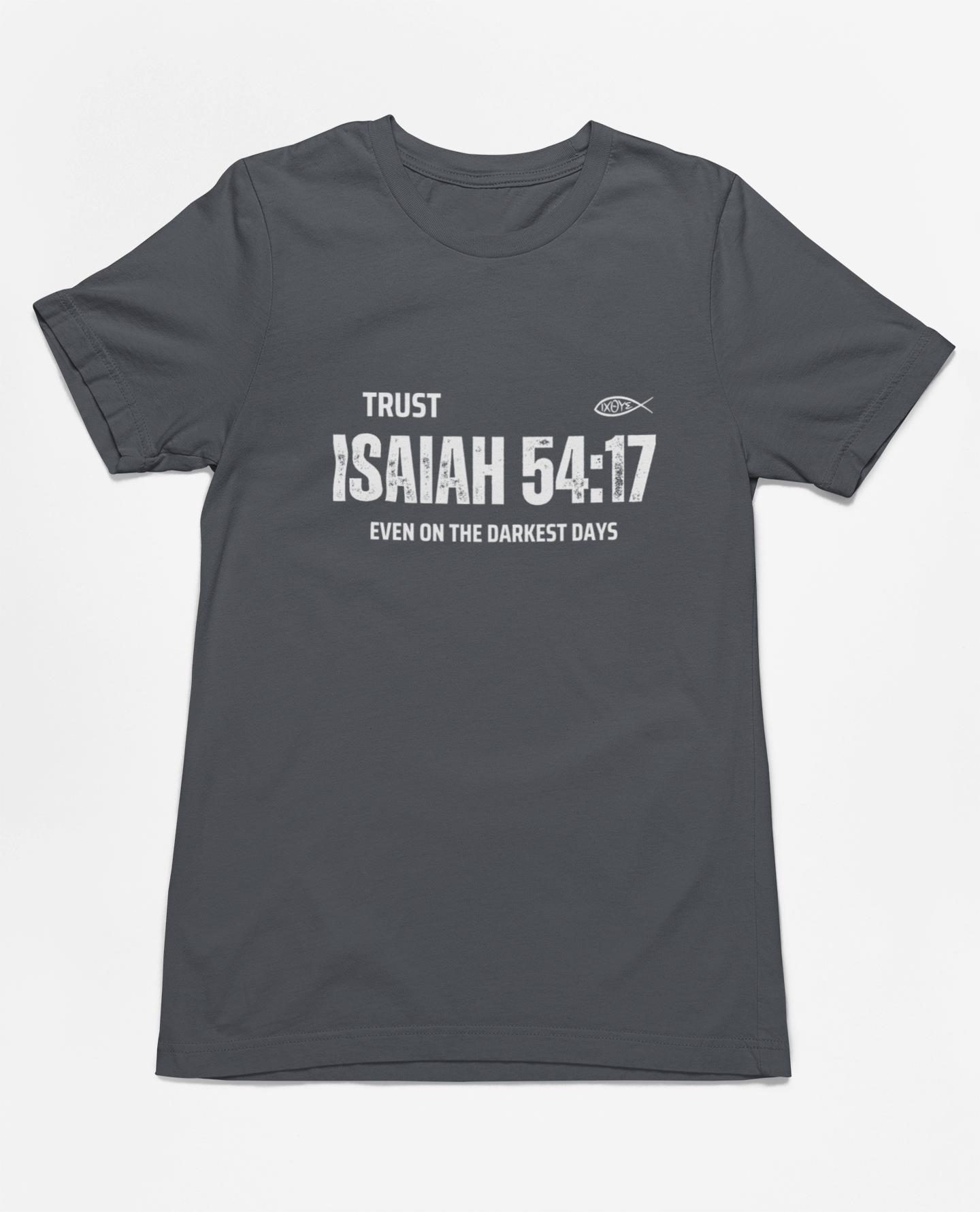 Trust in Isaiah 54:17 T-Shirt - Even on the Darkest Days