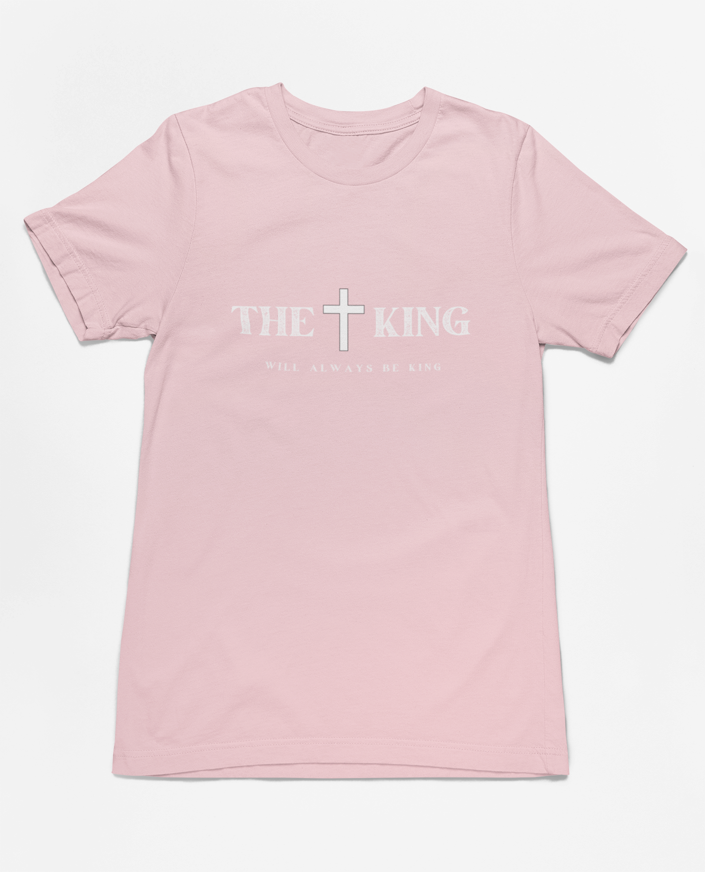 "The King Will Always Be King" Christian Inspirational T-Shirt, unisex religious apparel, premium quality cotton shirt, faith statement clothing, Christian gift idea.