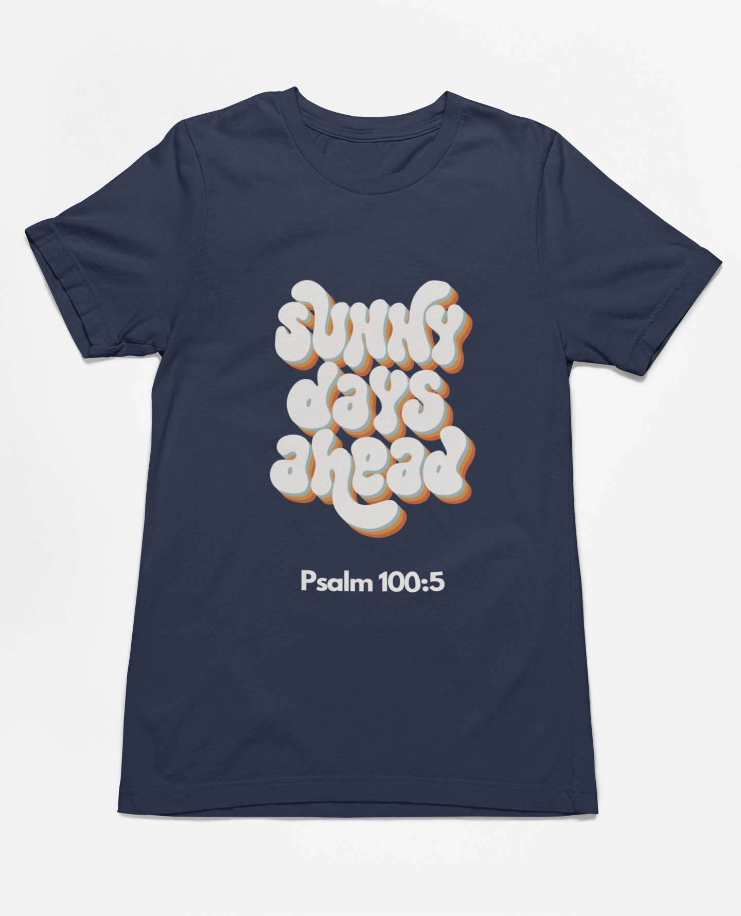 "Sunny Days Ahead t-shirt featuring Psalm 100:5 and retro typography in bold colors."
"Faith-inspired t-shirt with uplifting message and scripture, Psalm 100:5."
"Navy blue t-shirt with retro typography and spiritual design."
"Christian t-shirt featuring ‘Sunny Days Ahead’ and inspirational message."
"Premium cotton t-shirt for faith-based fashion and everyday wear."