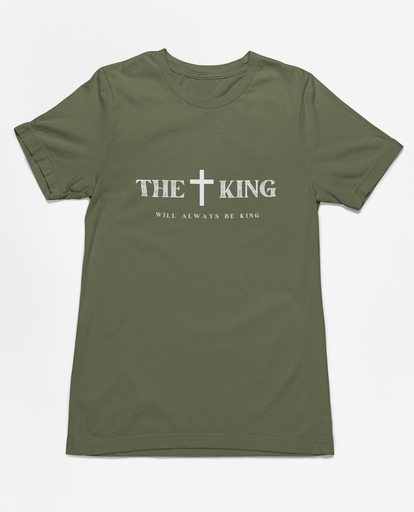 "The King Will Always Be King" Christian Inspirational T-Shirt, unisex religious apparel, premium quality cotton shirt, faith statement clothing, Christian gift idea.