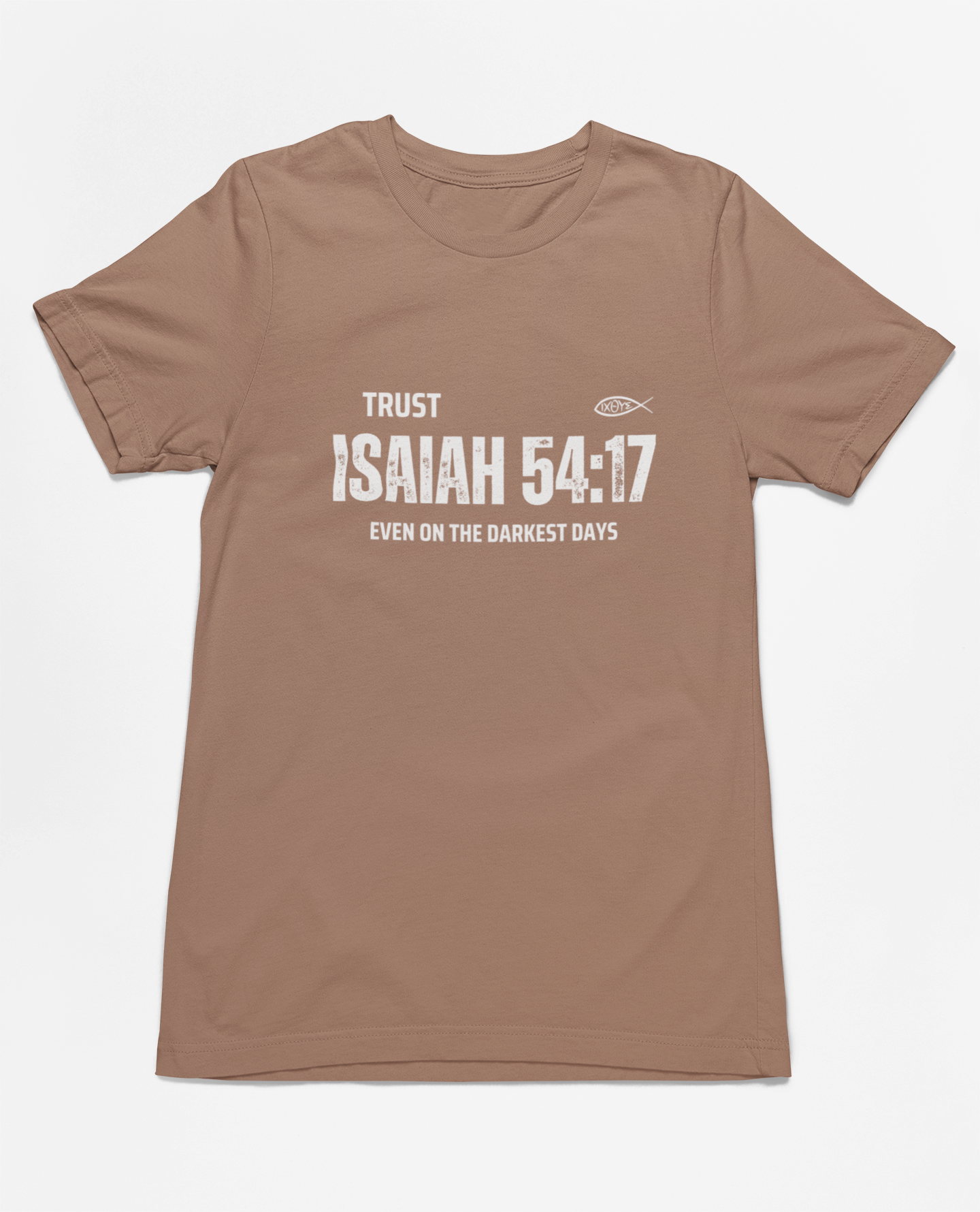 Trust in Isaiah 54:17 T-Shirt - Even on the Darkest Days
