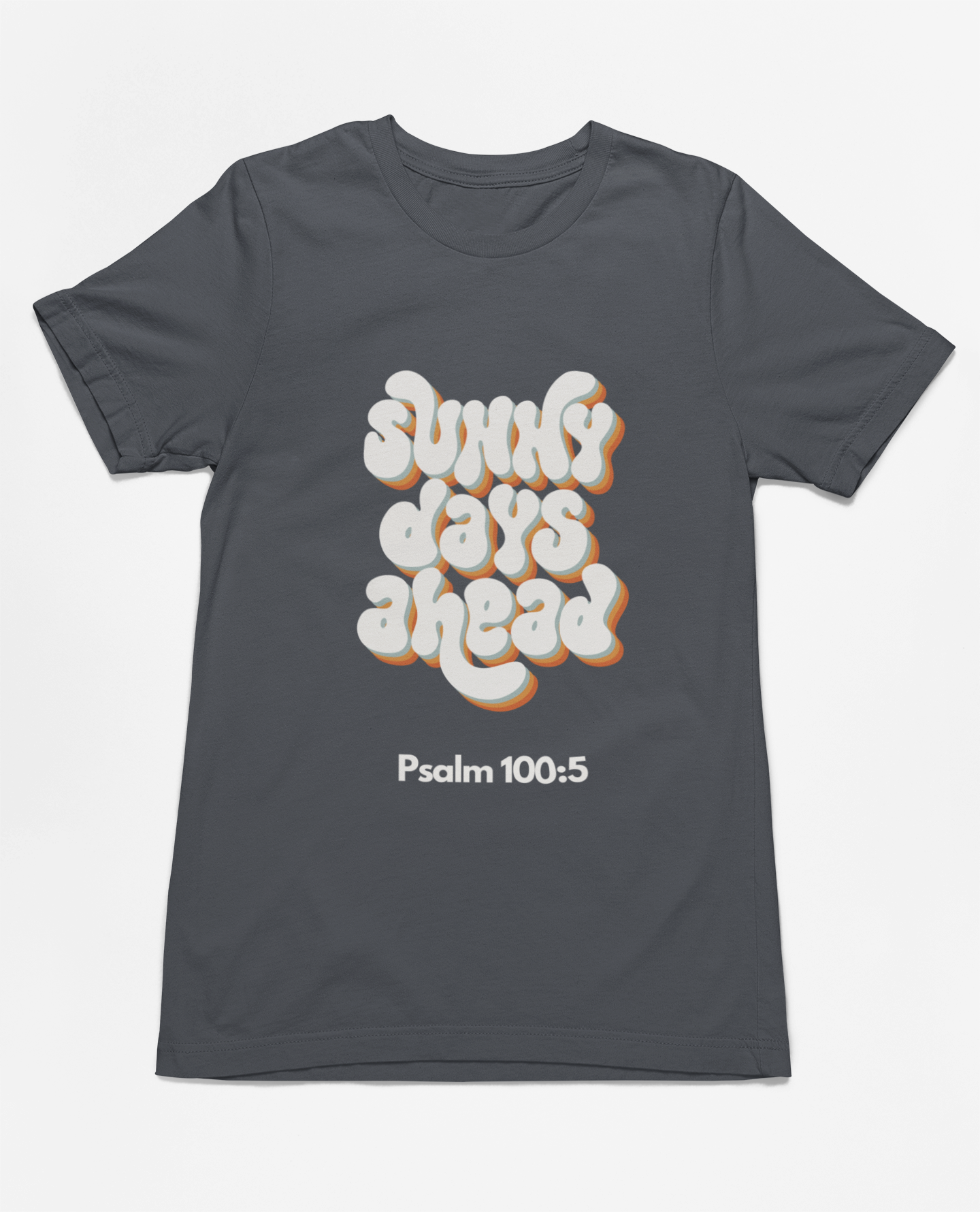 "Sunny Days Ahead t-shirt featuring Psalm 100:5 and retro typography in bold colors."
"Faith-inspired t-shirt with uplifting message and scripture, Psalm 100:5."
"dark grey t-shirt with retro typography and spiritual design."
"Christian t-shirt featuring ‘Sunny Days Ahead’ and inspirational message."
"Premium cotton t-shirt for faith-based fashion and everyday wear."
