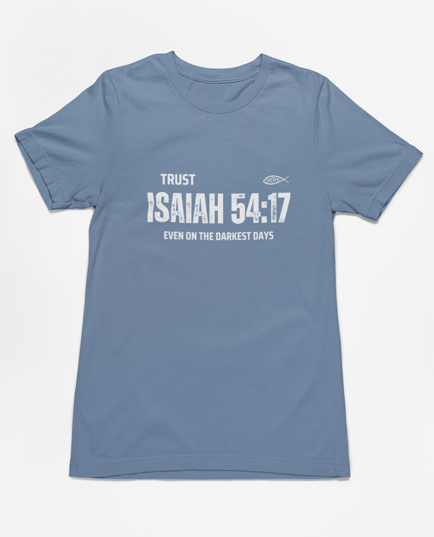 Trust in Isaiah 54:17 T-Shirt - Even on the Darkest Days
