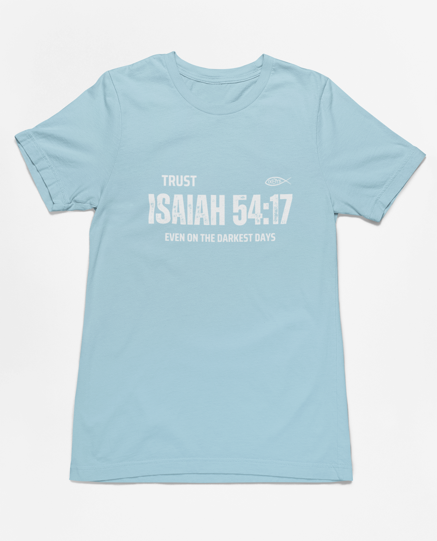 Trust in Isaiah 54:17 T-Shirt - Even on the Darkest Days