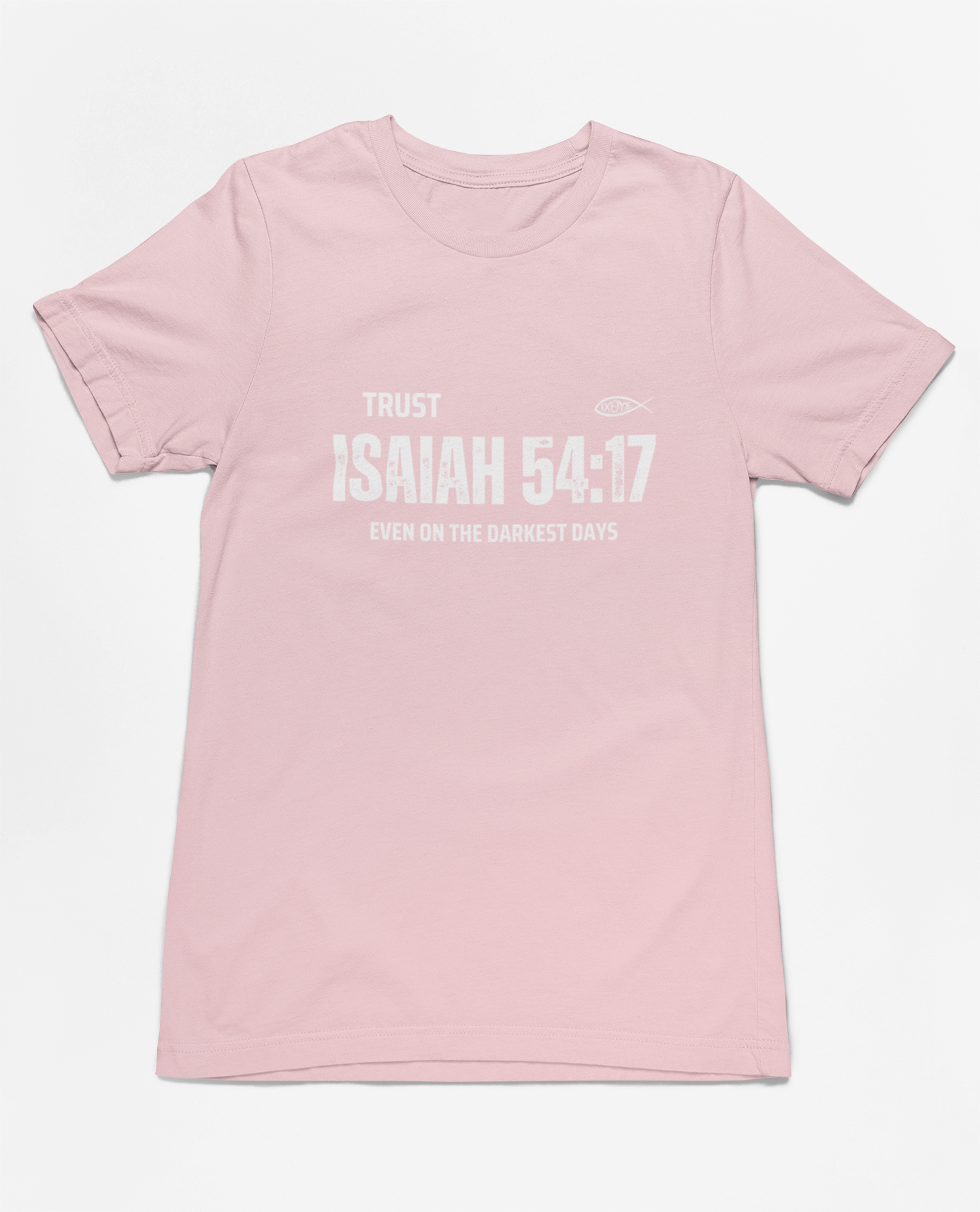 Trust in Isaiah 54:17 T-Shirt - Even on the Darkest Days