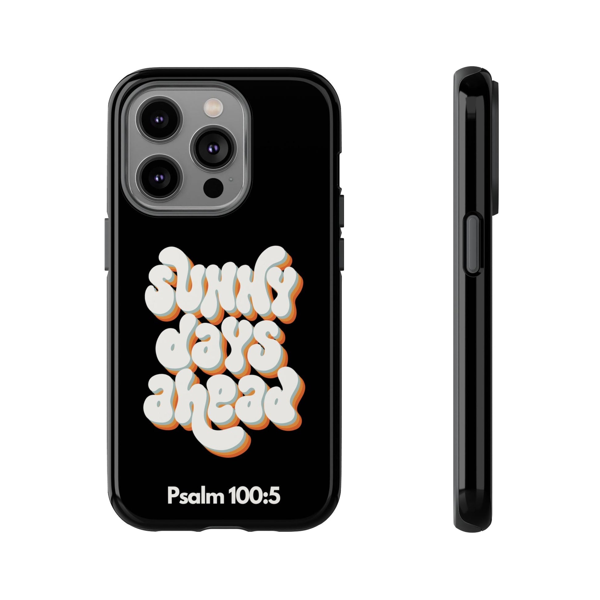 Sunny Days Ahead Phone Case - Inspirational iPhone Cover, Tough Protective Case for Everyday Use, Bible Verse Gift, Motivational Art | Phone Case – GodSpeed Threads