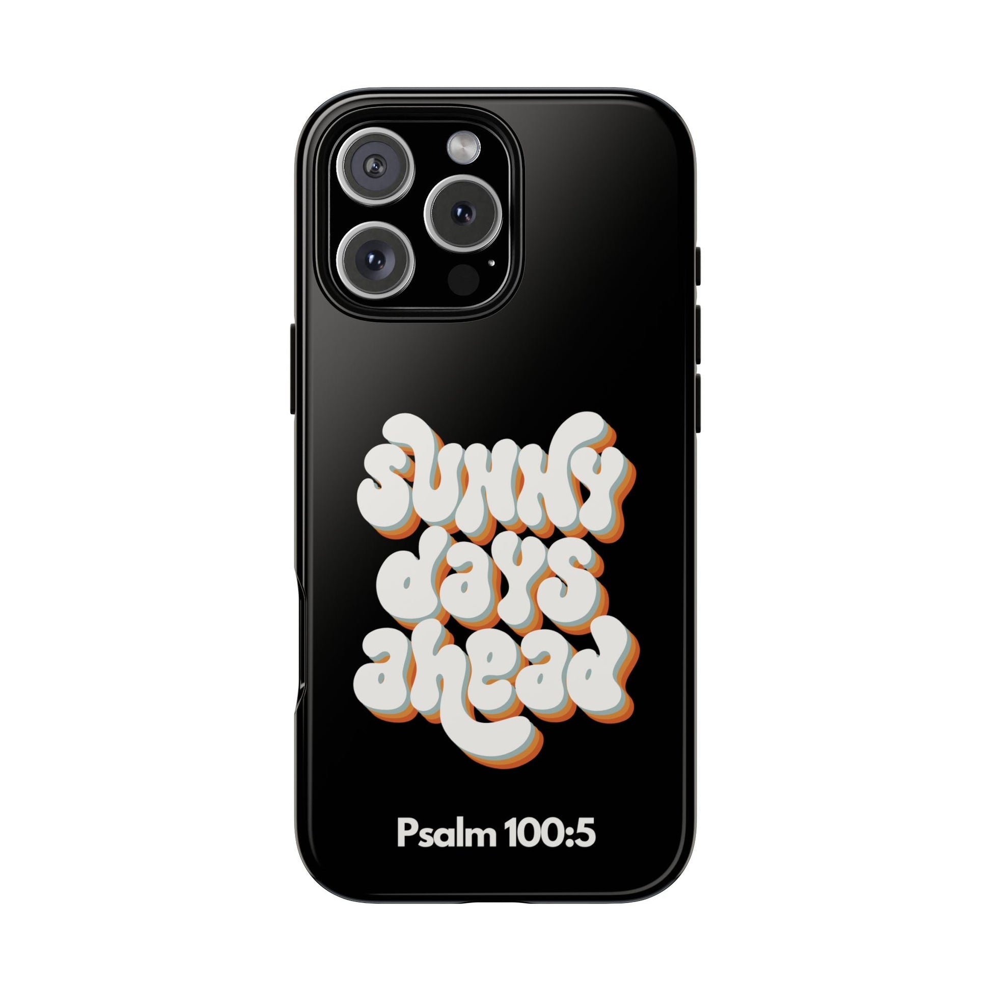 Sunny Days Ahead Phone Case - Inspirational iPhone Cover, Tough Protective Case for Everyday Use, Bible Verse Gift, Motivational Art | Phone Case – GodSpeed Threads