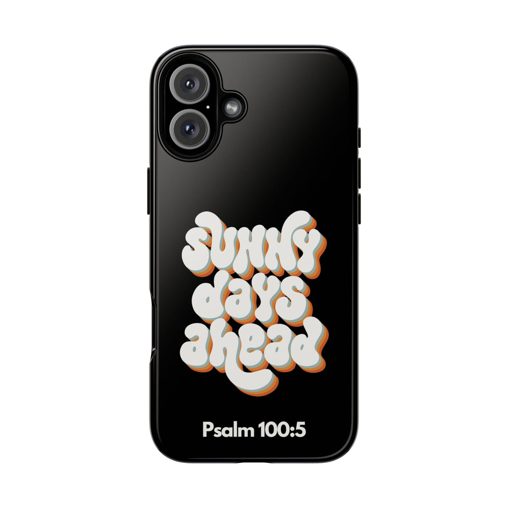 Sunny Days Ahead Phone Case - Inspirational iPhone Cover, Tough Protective Case for Everyday Use, Bible Verse Gift, Motivational Art | Phone Case – GodSpeed Threads