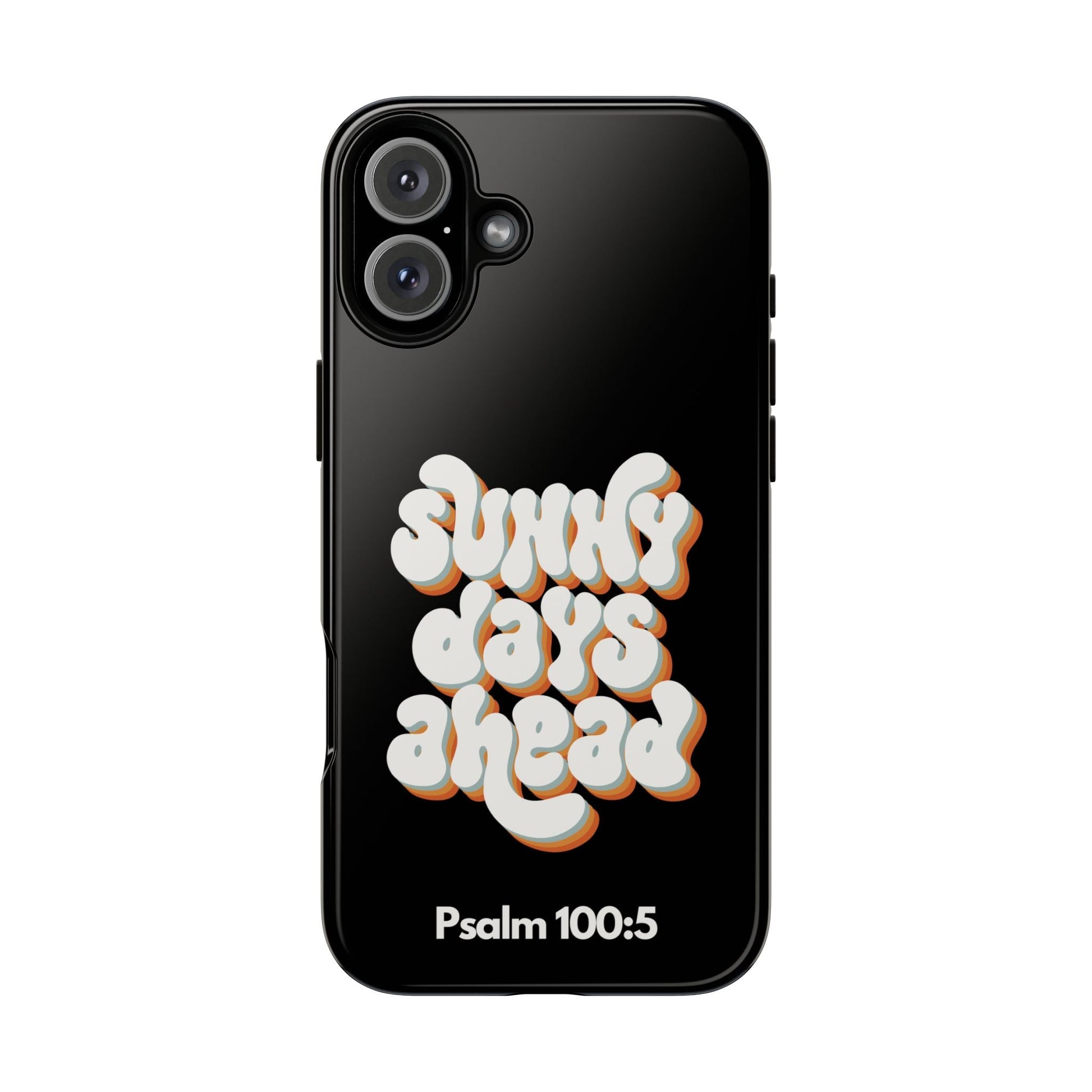 Sunny Days Ahead Phone Case - Inspirational iPhone Cover, Tough Protective Case for Everyday Use, Bible Verse Gift, Motivational Art | Phone Case – GodSpeed Threads