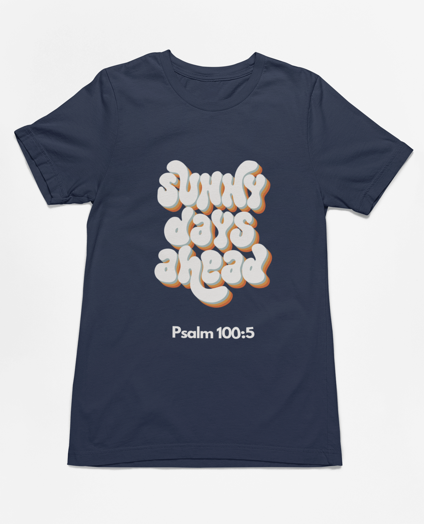 Sunny Days Ahead T-Shirt - Psalm 100:5 | T-Shirt – GodSpeed Threads