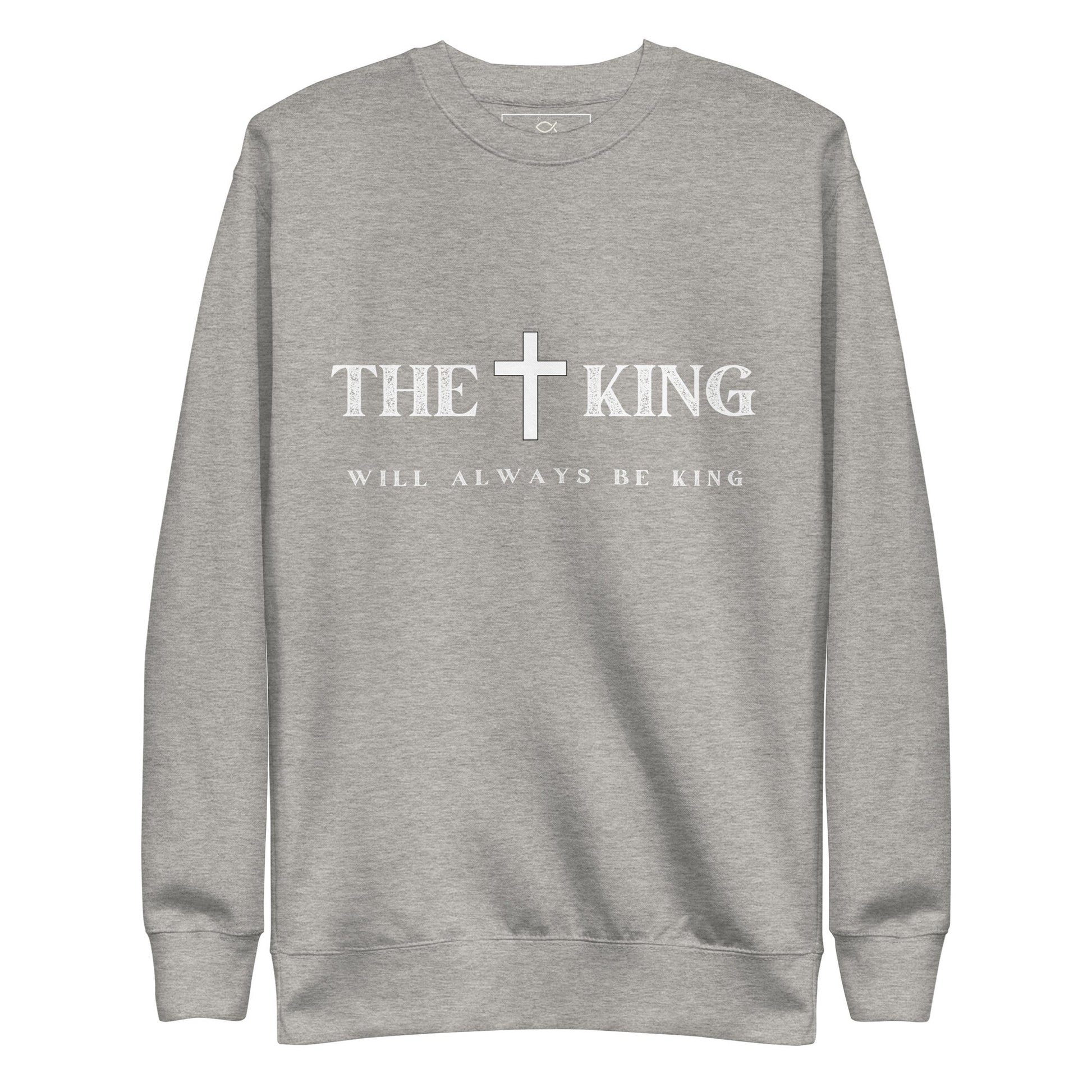 ✝ The King Will Always Be King – Christian Faith Sweater | sweatshirts – GodSpeed Threads