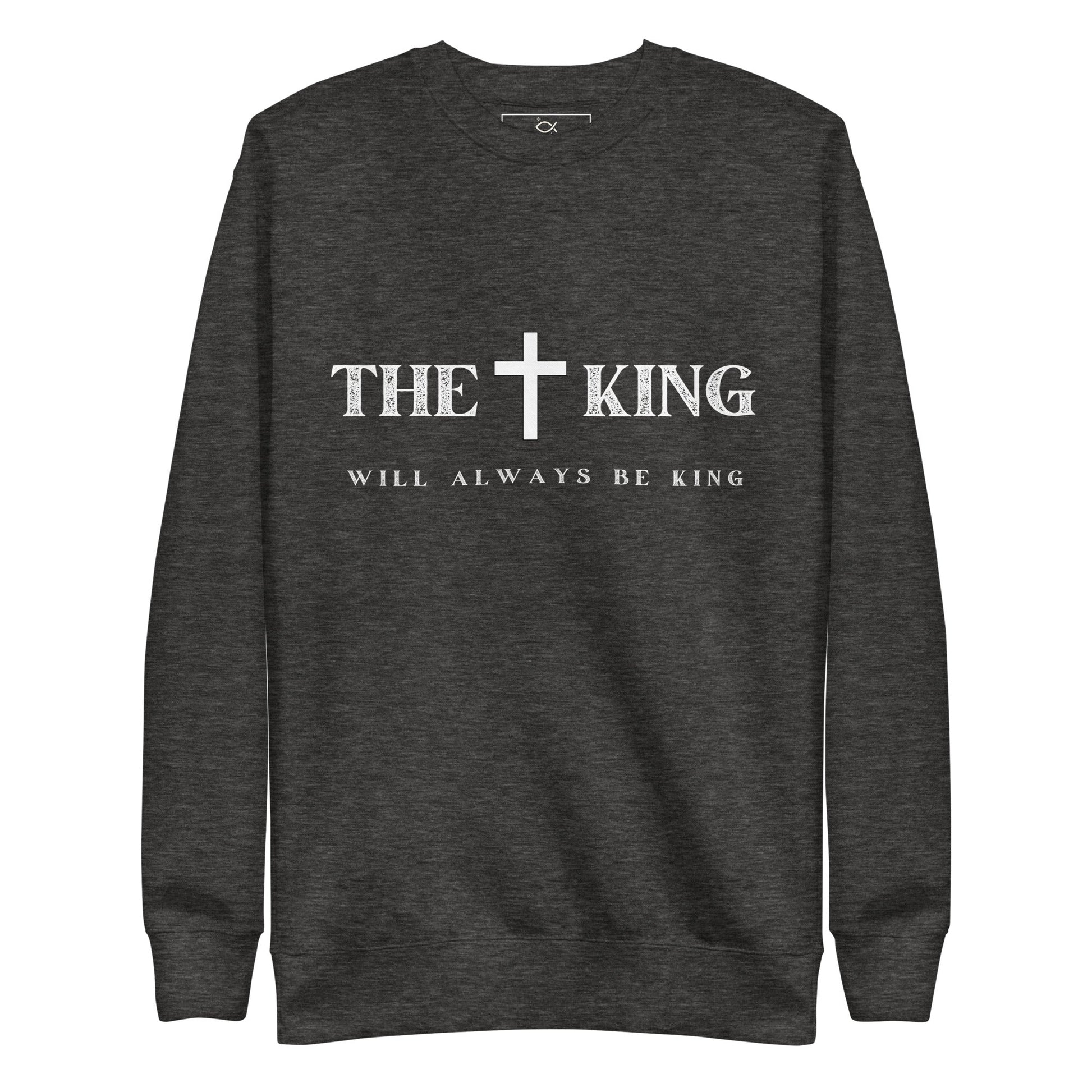 ✝ The King Will Always Be King – Christian Faith Sweater | sweatshirts – GodSpeed Threads