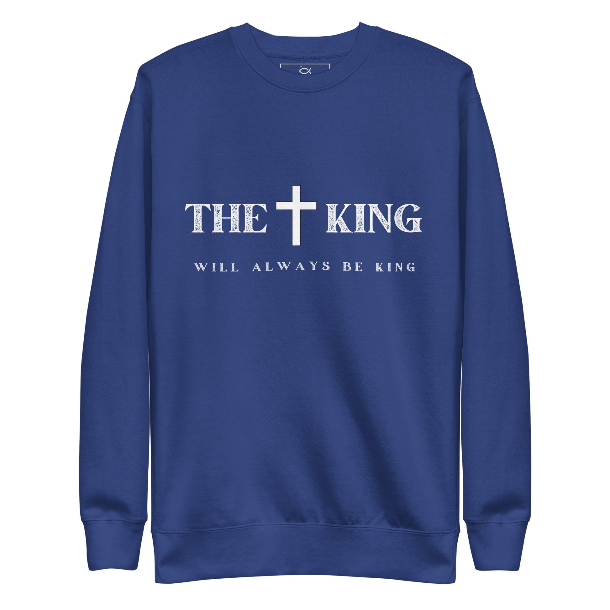 ✝ The King Will Always Be King – Christian Faith Sweater | sweatshirts – GodSpeed Threads