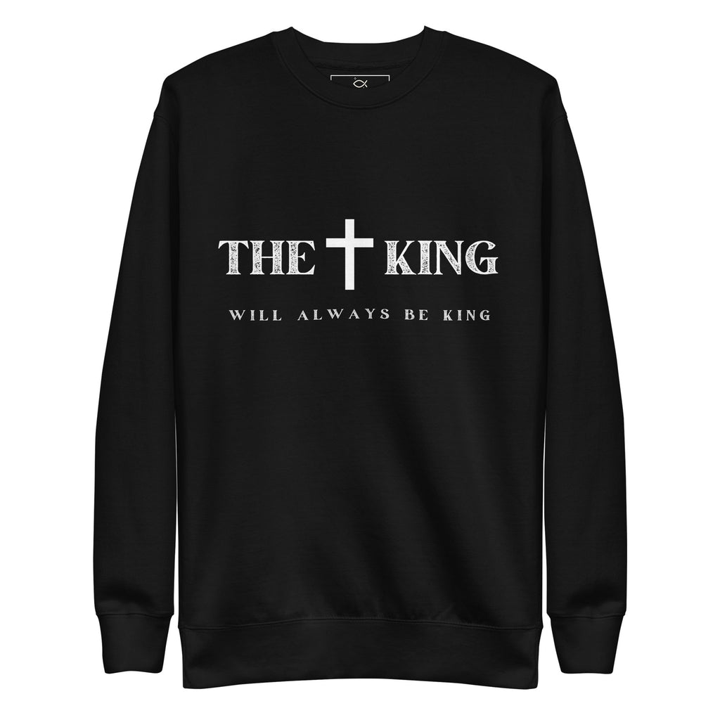 ✝ The King Will Always Be King – Christian Faith Sweater | sweatshirts – GodSpeed Threads