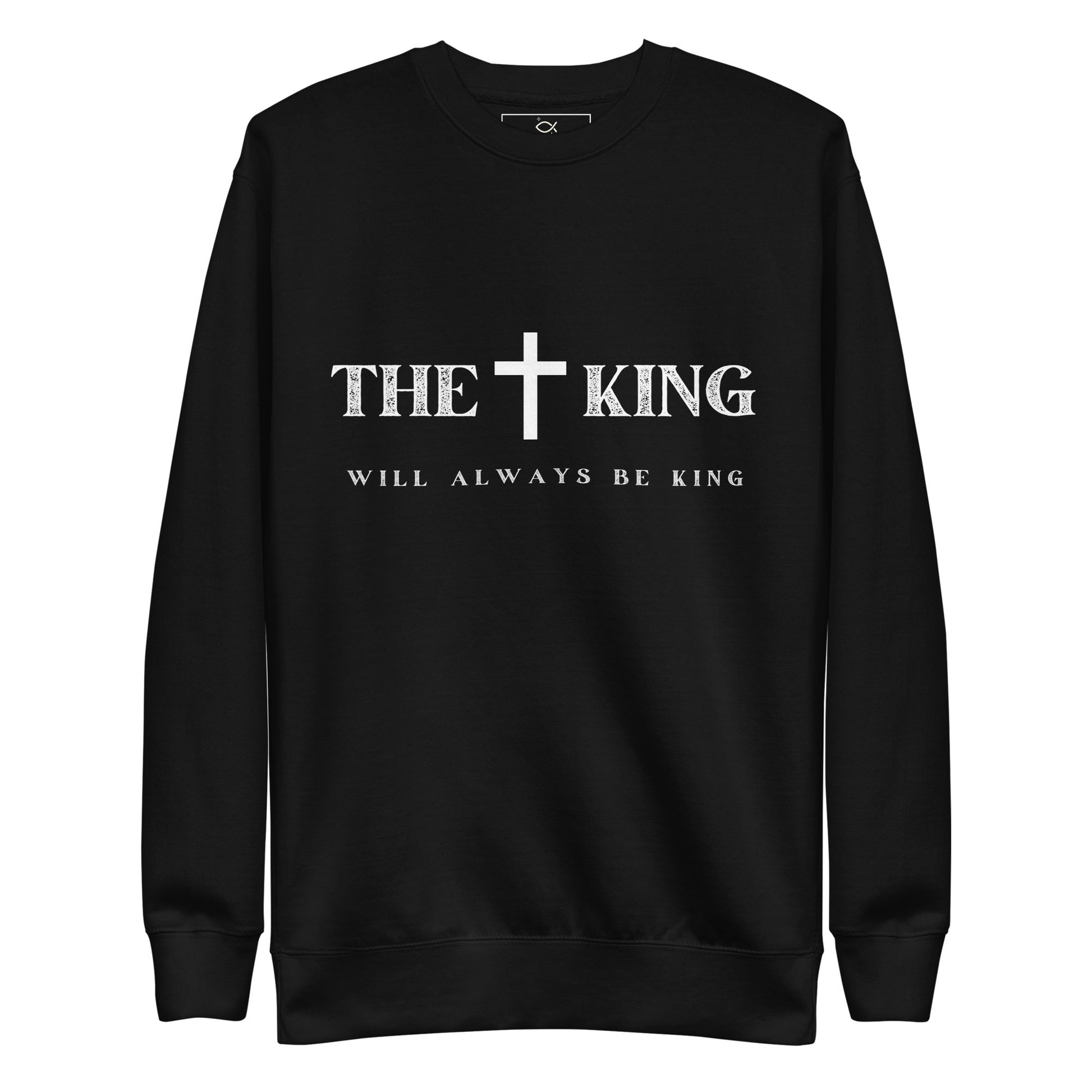 ✝ The King Will Always Be King – Christian Faith Sweater | sweatshirts – GodSpeed Threads