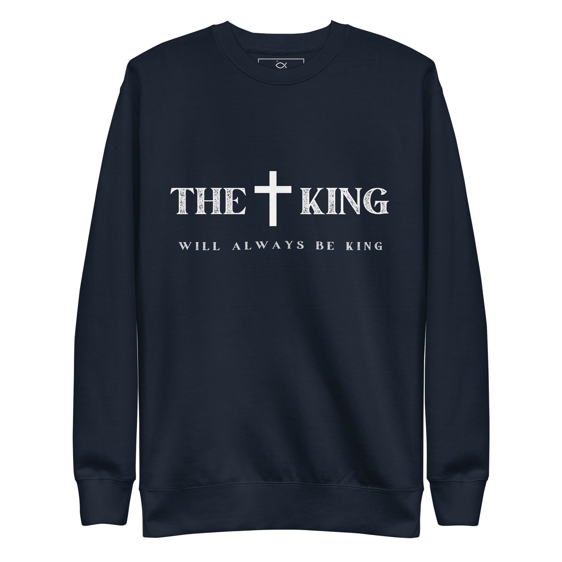 ✝ The King Will Always Be King – Christian Faith Sweater | sweatshirts – GodSpeed Threads